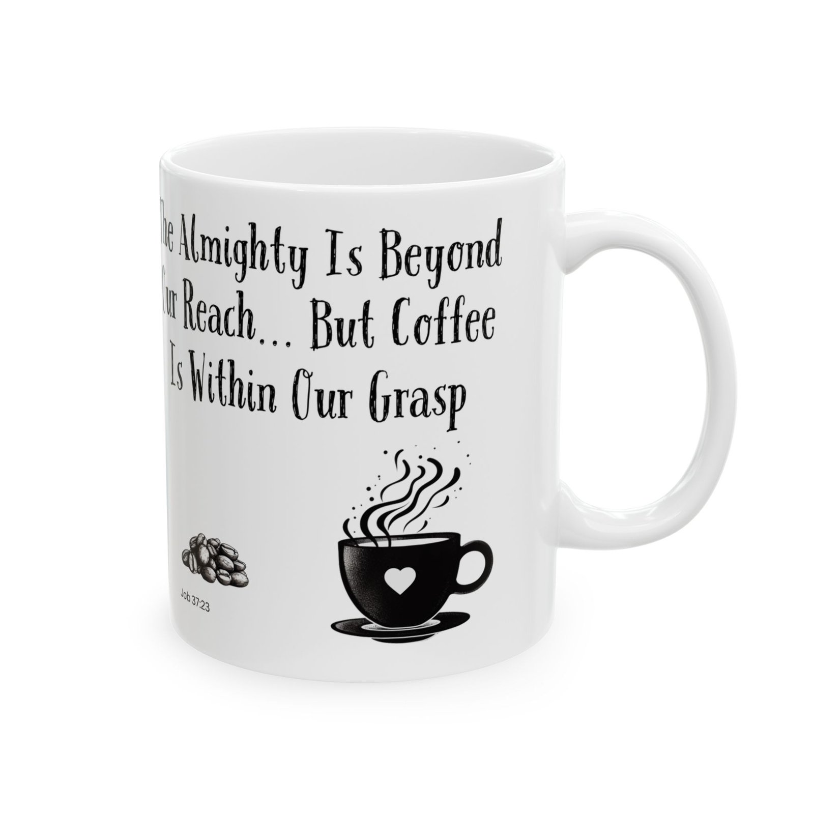The Almighty Is Beyond Our Reach... But Coffee Is Within Our Grasp | Ceramic Coffee Mug - Image 6