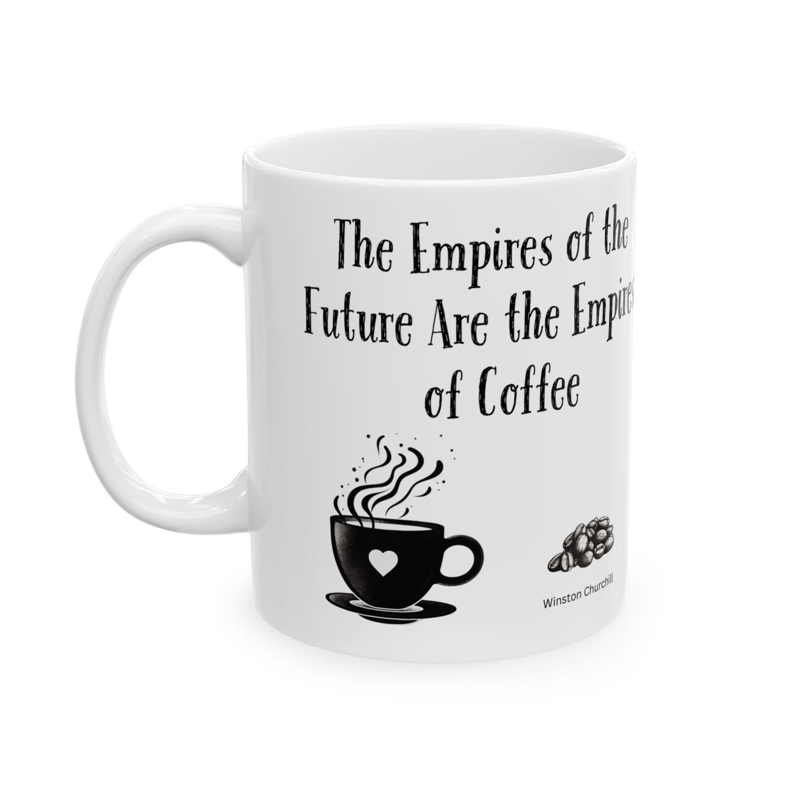 The Empires of the Future Are the Empires of Coffee | Ceramic Coffee Mug - Image 5