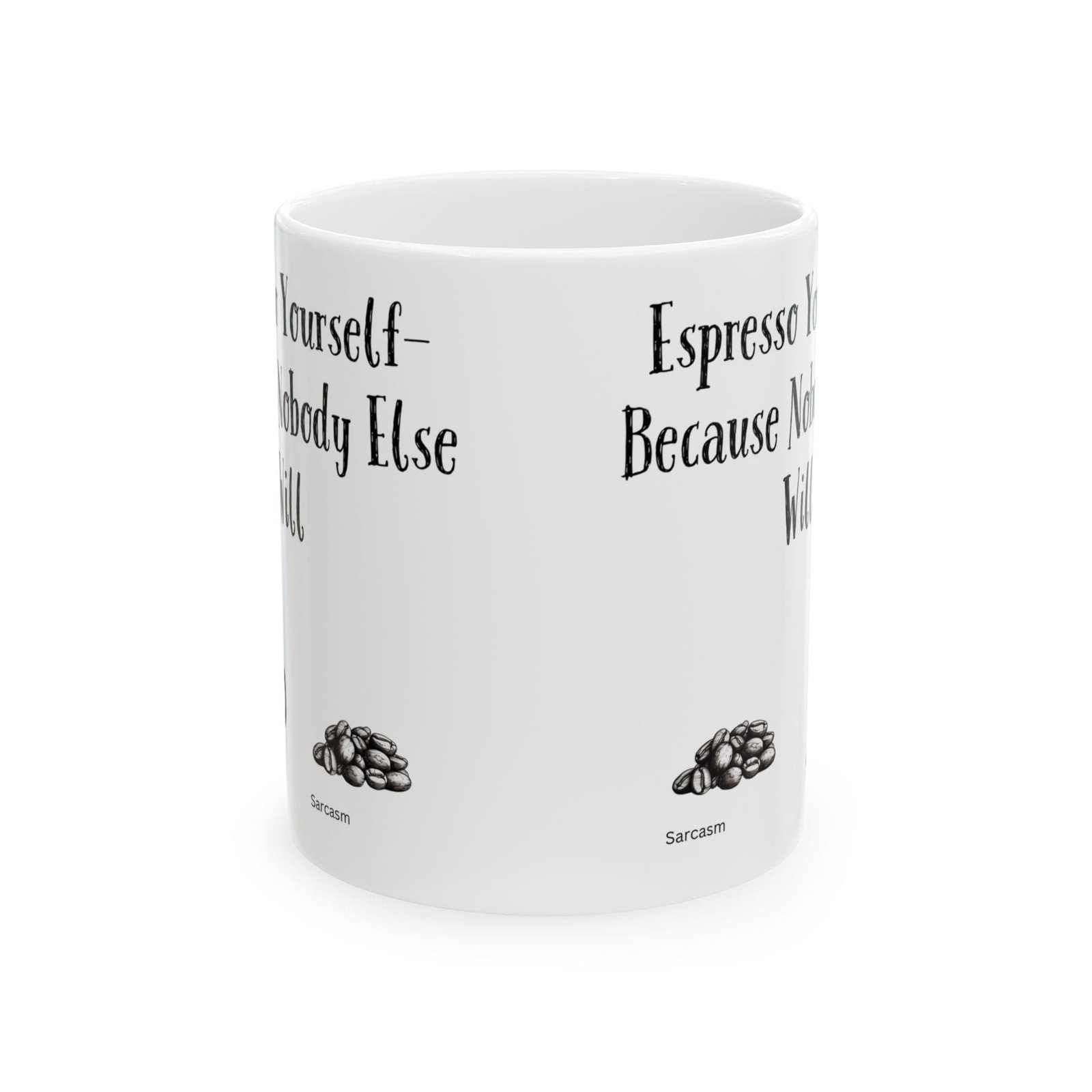 Espresso Yourself—because Nobody Else Will | Ceramic Coffee Mug - Image 8