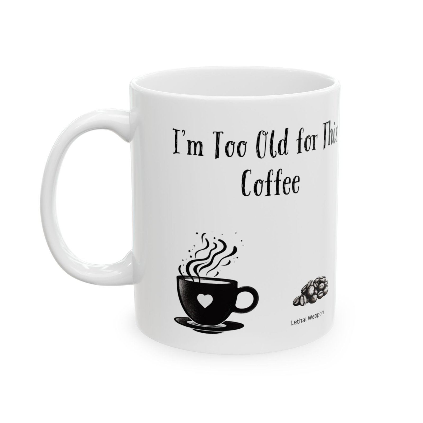 I'm Too Old for This Coffee | Ceramic Coffee Mug - Image 5
