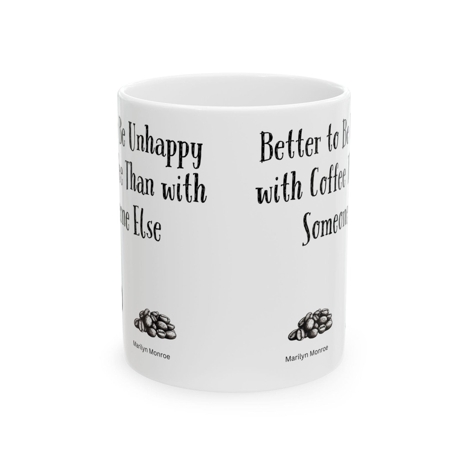 Better to Be Unhappy with Coffee Than with Someone Else | Ceramic Coffee Mug - Image 8