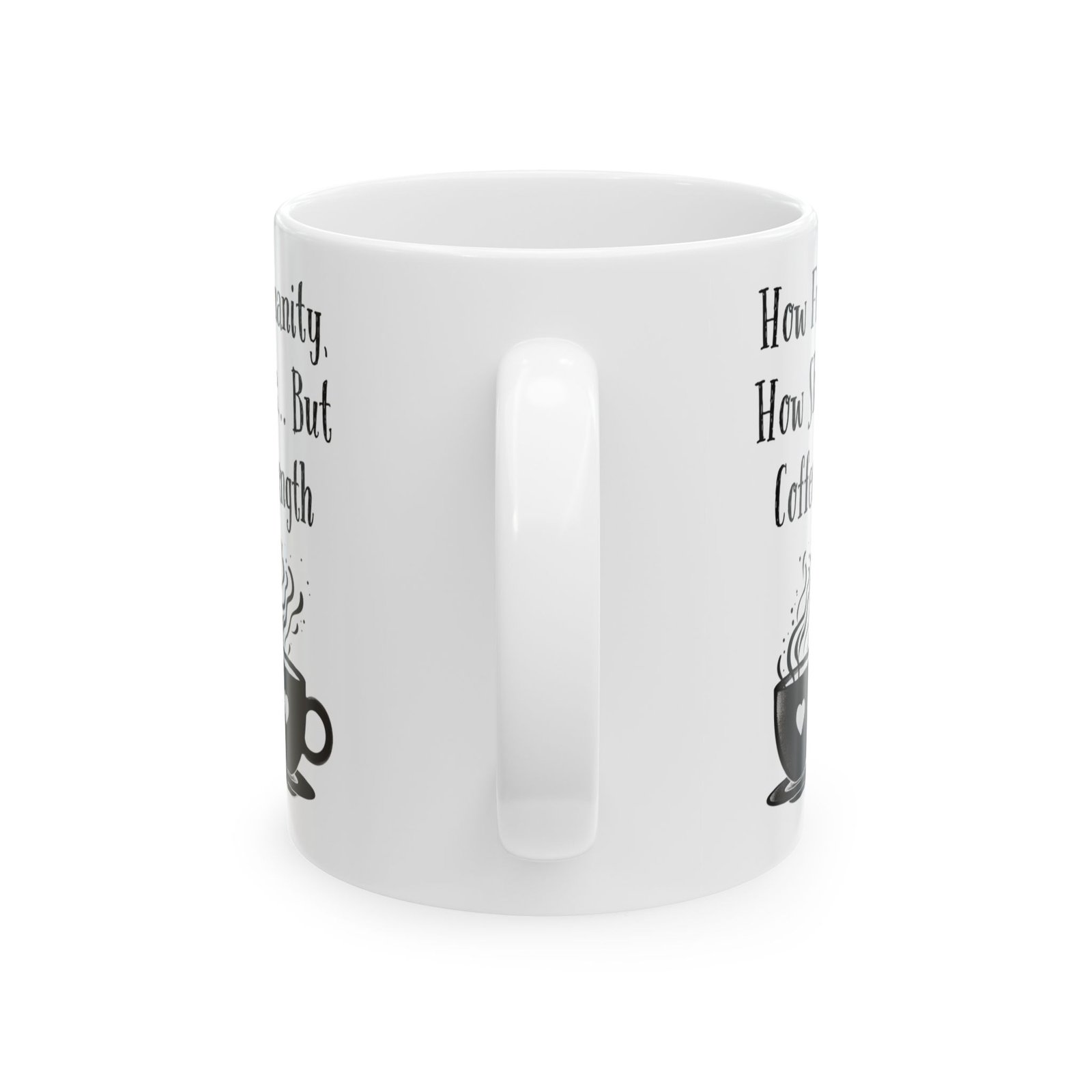 How Frail Is Humanity, How Short Is Life... But Coffee Gives Strength | Ceramic Coffee Mug - Image 7