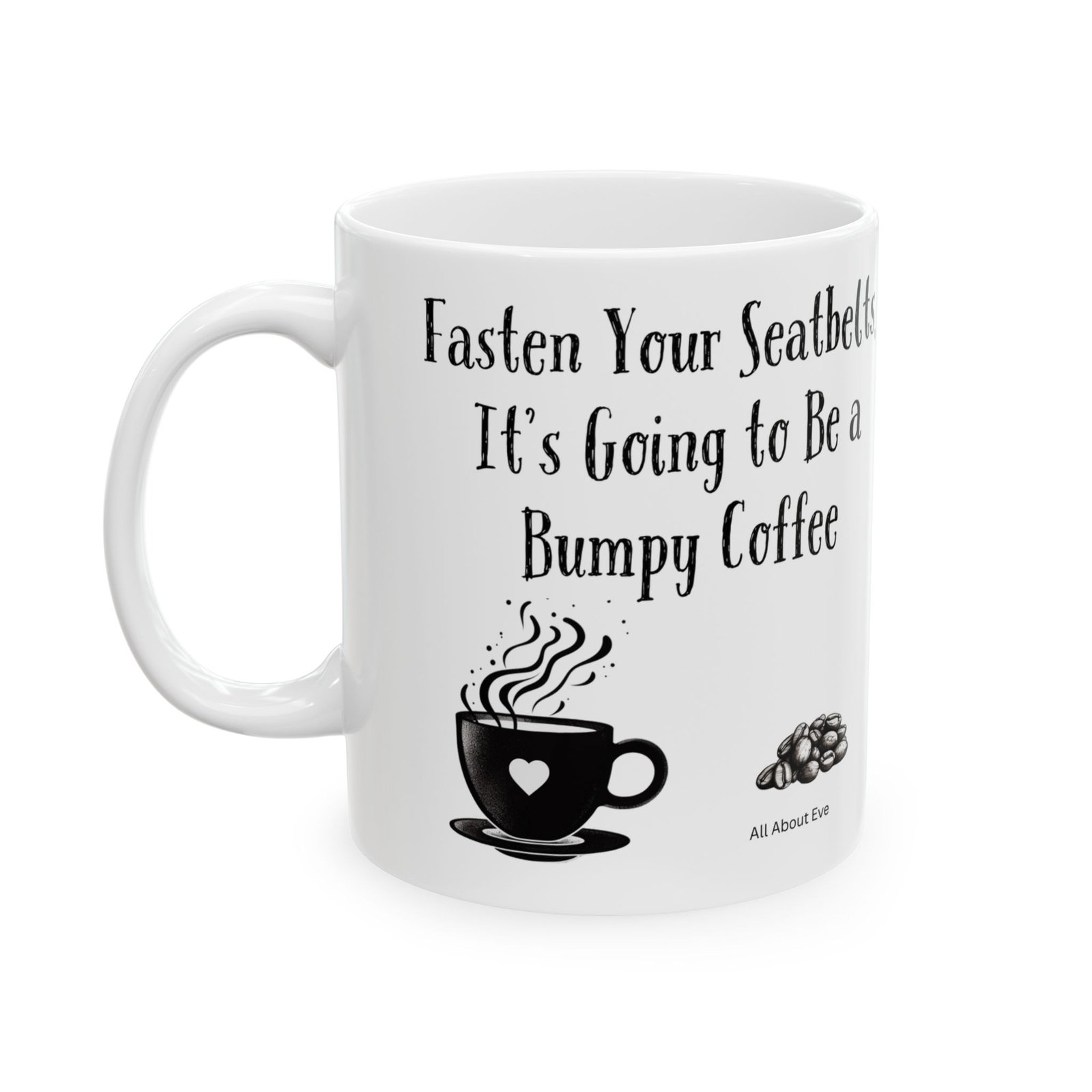 Fasten Your Seatbelts, It's Going to Be a Bumpy Coffee | Ceramic Coffee Mug - Image 5