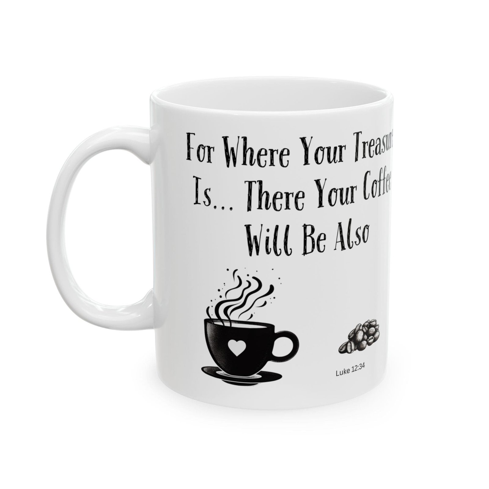For Where Your Treasure Is... There Your Coffee Will Be Also | Ceramic Coffee Mug - Image 5