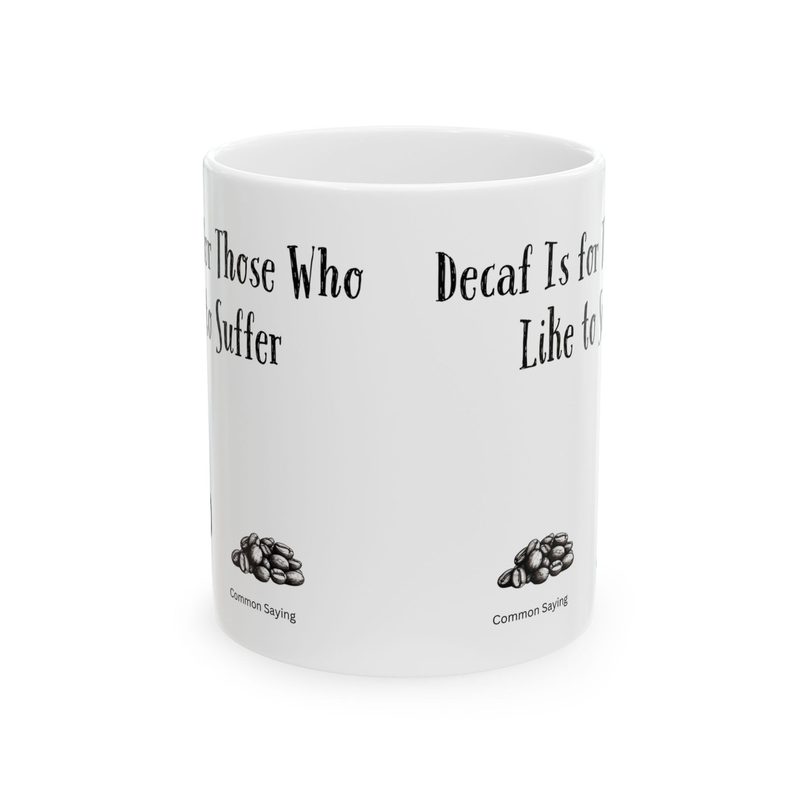 Decaf Is for Those Who Like to Suffer | Ceramic Coffee Mug - Image 8
