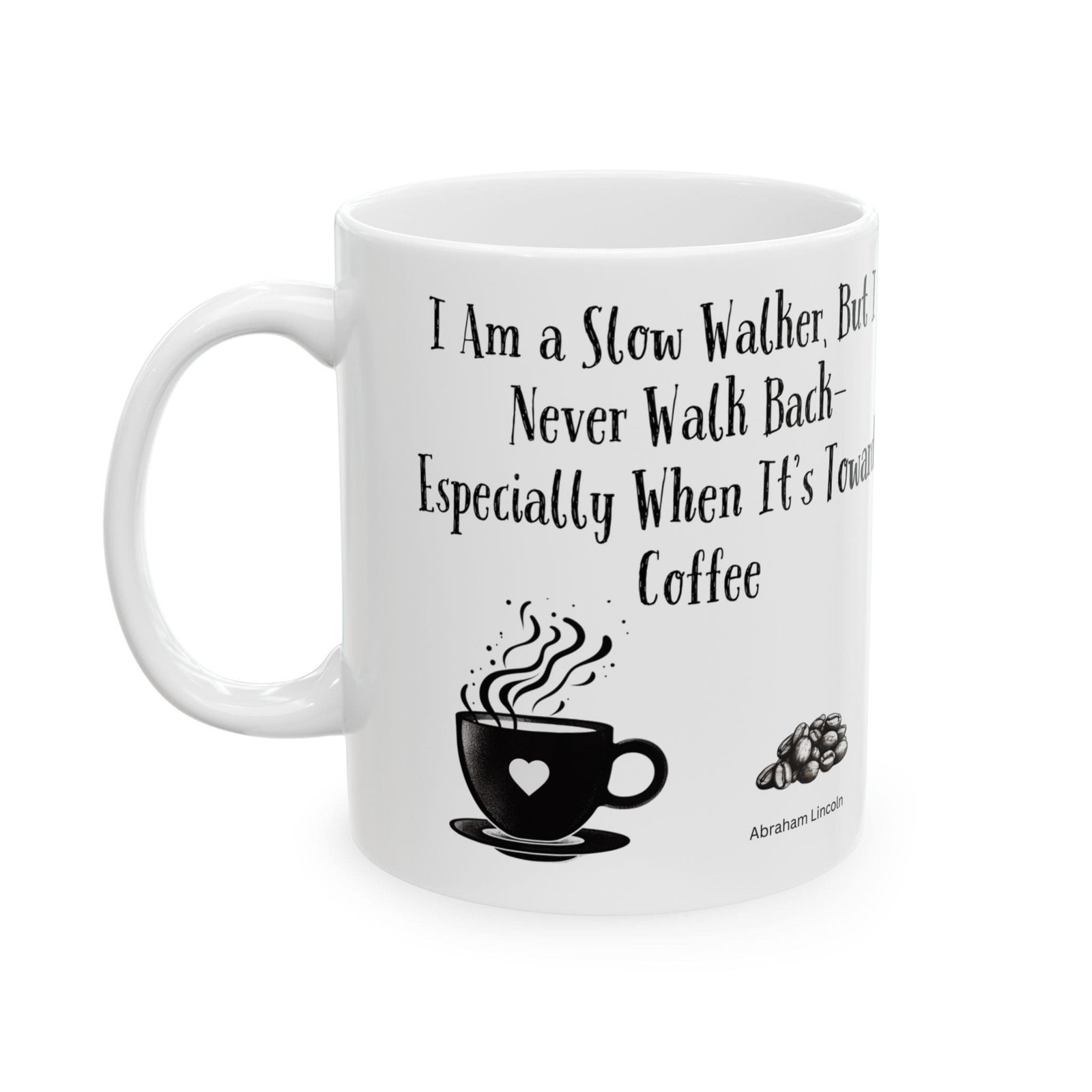 I Am a Slow Walker, But I Never Walk Back—especially When It's Toward Coffee | Ceramic Coffee Mug - Image 5