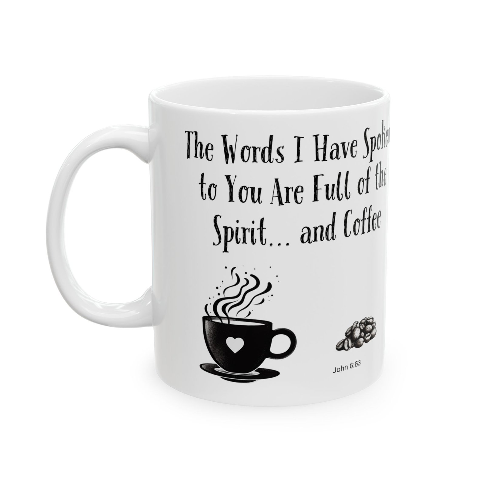 The Words I Have Spoken to You Are Full of the Spirit... and Coffee | Ceramic Coffee Mug - Image 5