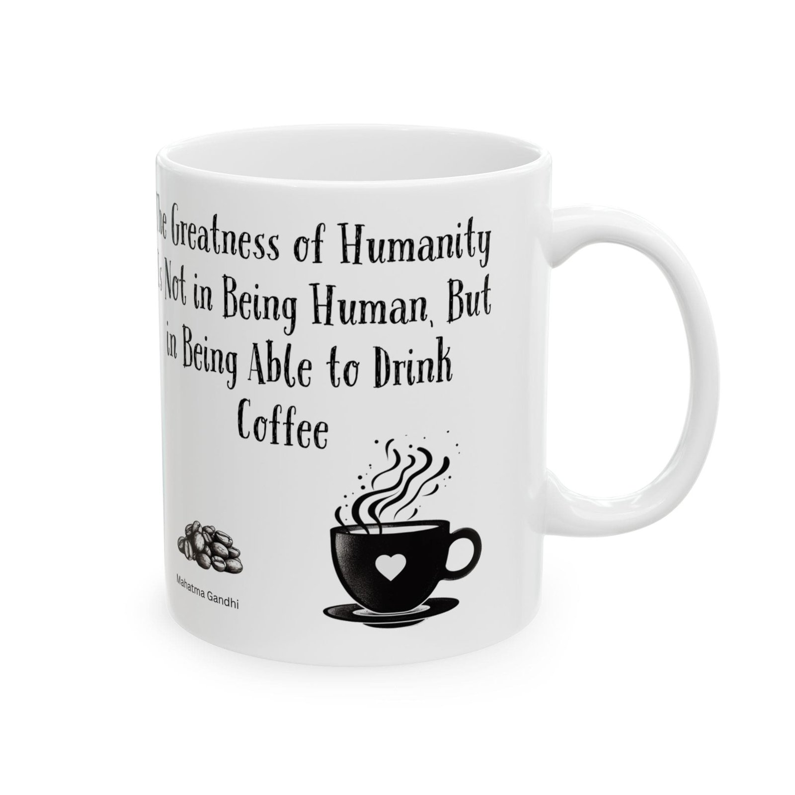 The Greatness of Humanity Is Not in Being Human, But in Being Able to Drink Coffee | Ceramic Coffee Mug - Image 6