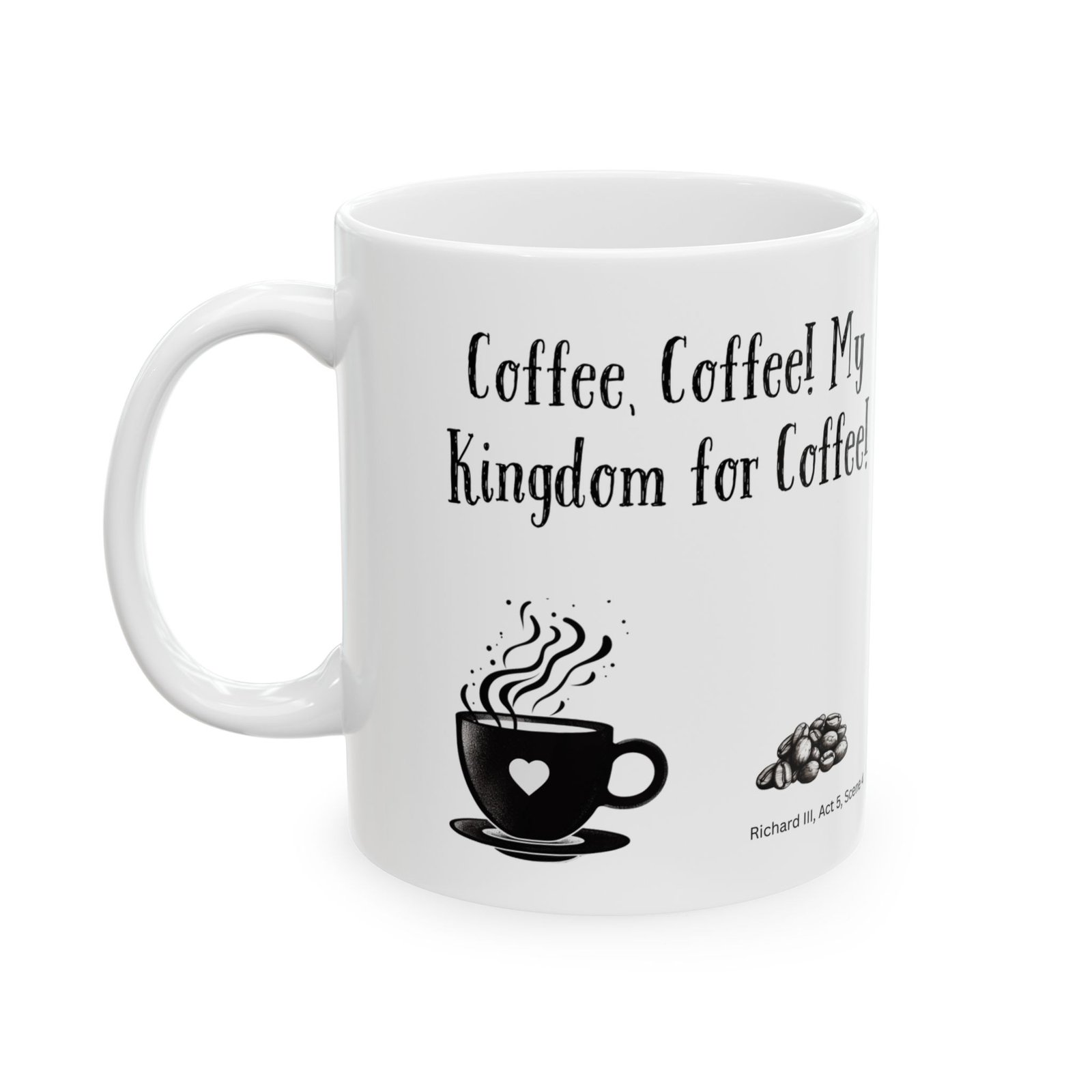 Coffee, Coffee! My Kingdom for Coffee! | Ceramic Coffee Mug - Image 5