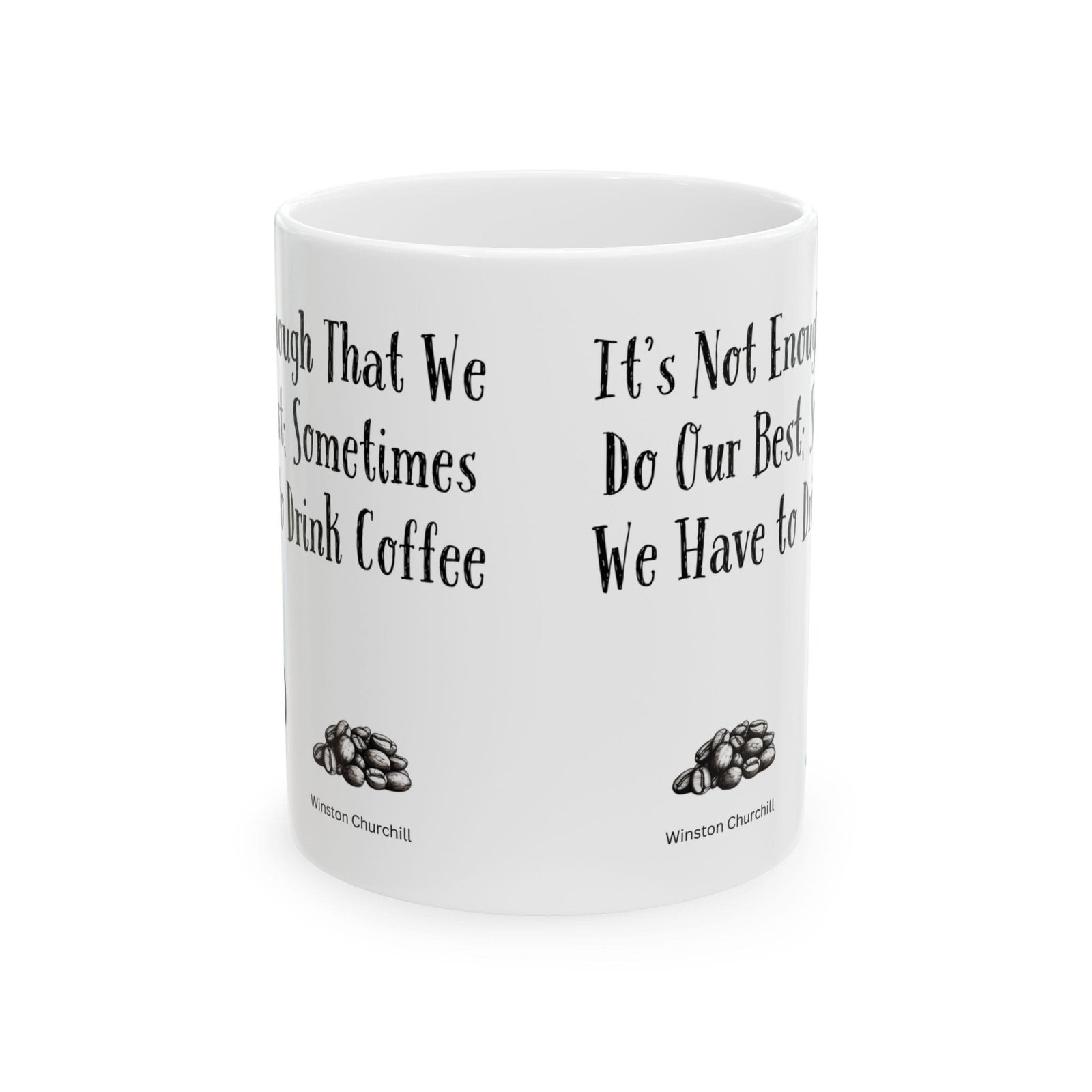 It's Not Enough That We Do Our Best; Sometimes We Have to Drink Coffee | Ceramic Coffee Mug - Image 8