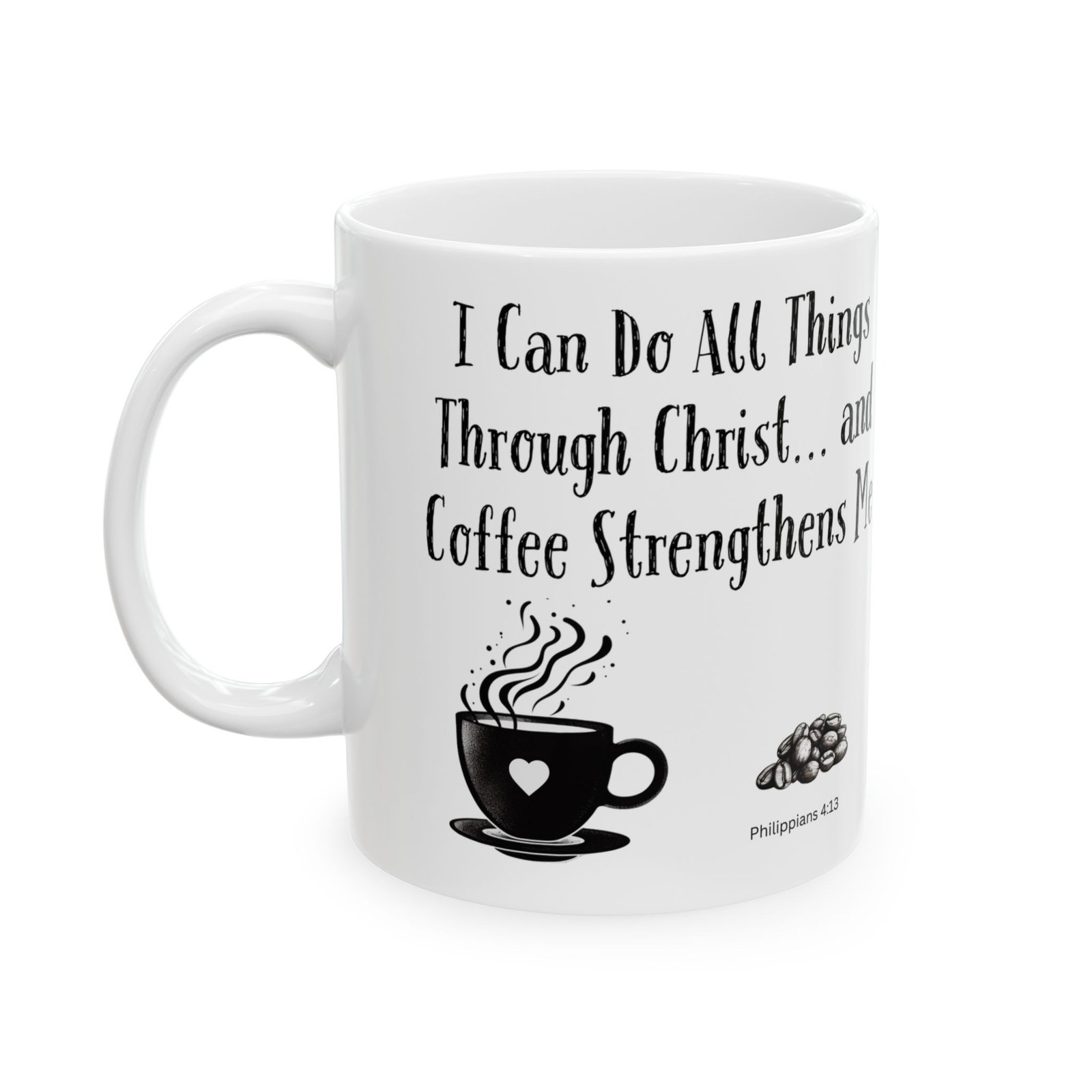 I Can Do All Things Through Christ... and Coffee Strengthens Me | Ceramic Coffee Mug - Image 5