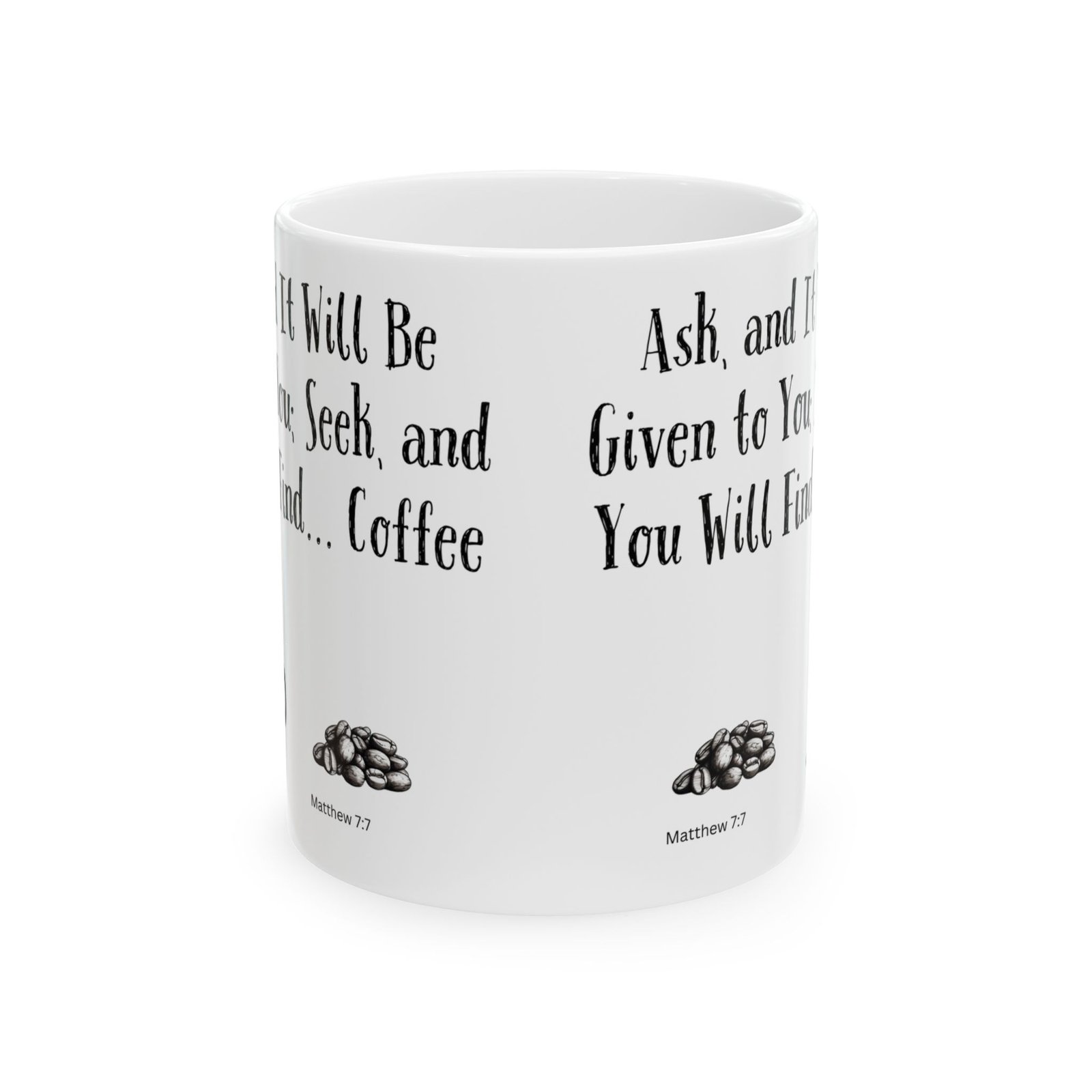 Ask, and It Will Be Given to You; Seek, and You Will Find... Coffee | Ceramic Coffee Mug - Image 8