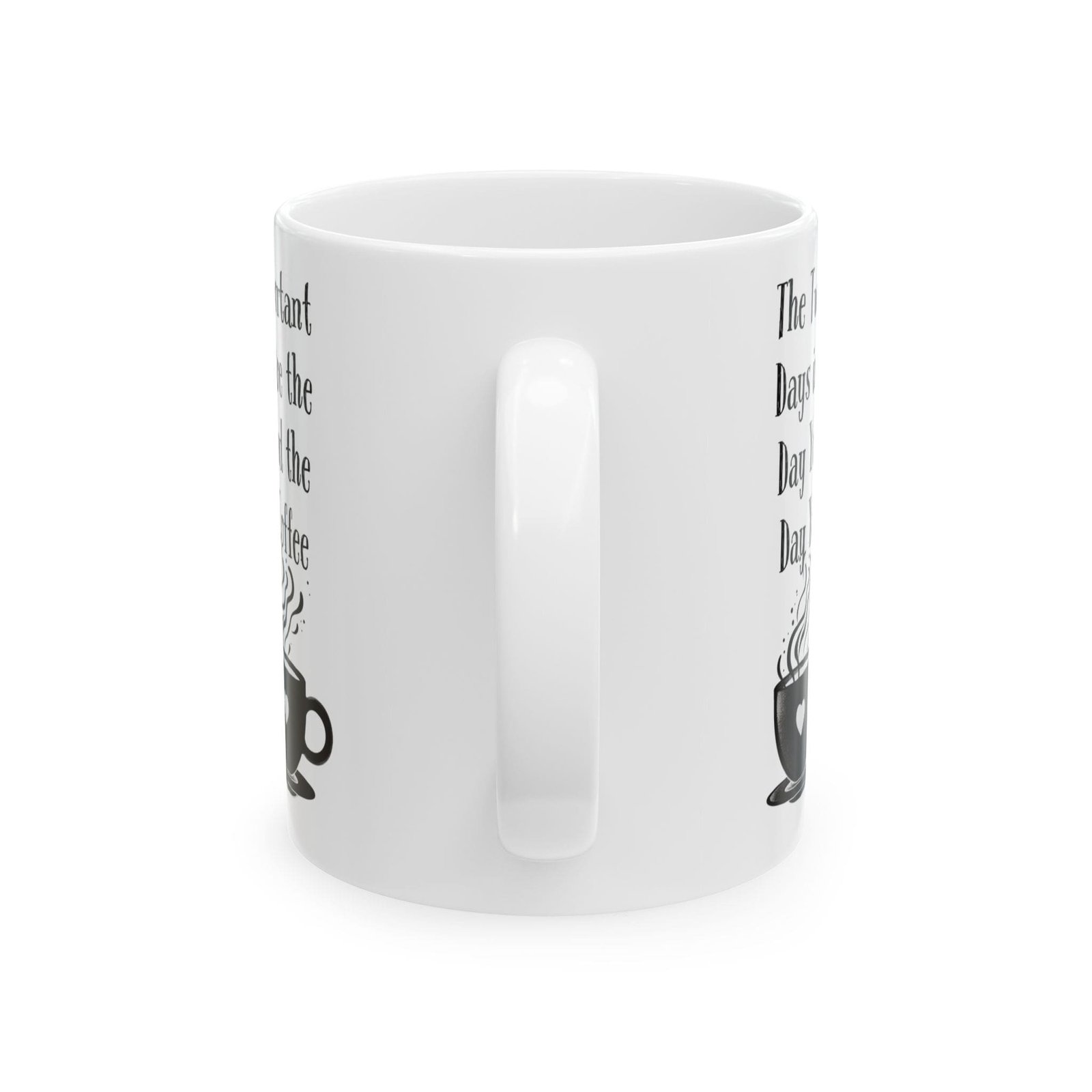 The Two Most Important Days in Your Life Are the Day You're Born and the Day You Discover Coffee | Ceramic Coffee Mug - Image 7