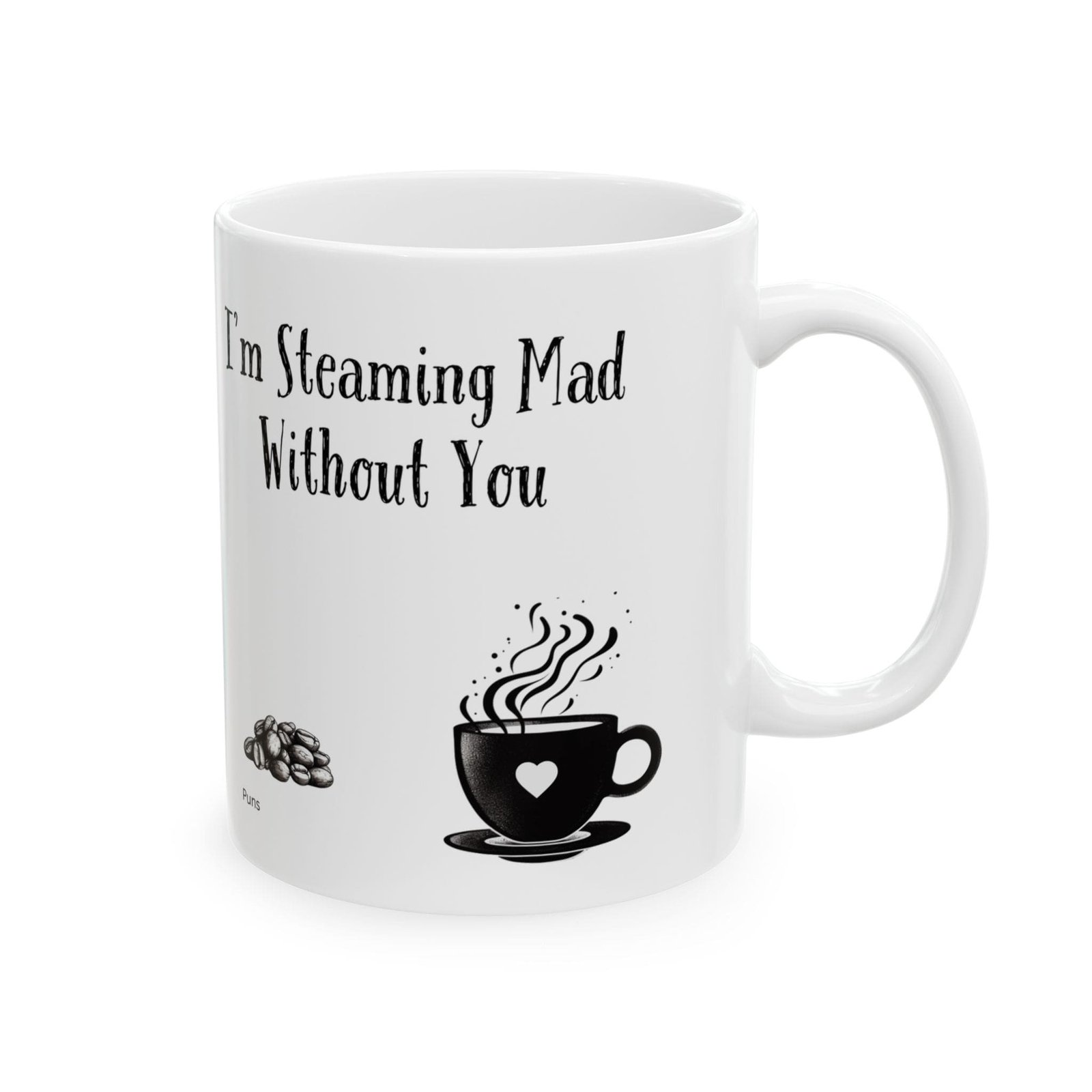 I'm Steaming Mad Without You | Ceramic Coffee Mug - Image 6