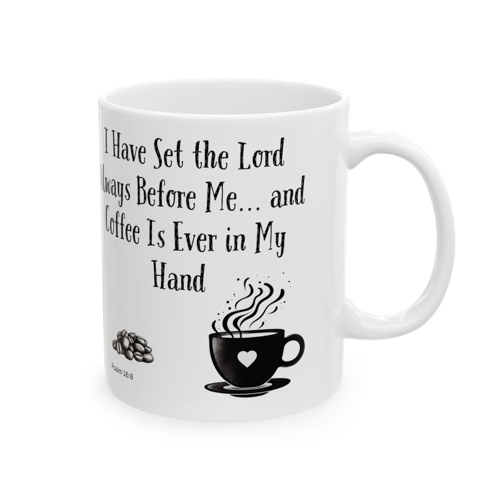 I Have Set the Lord Always Before Me... and Coffee Is Ever in My Hand | Ceramic Coffee Mug - Image 6