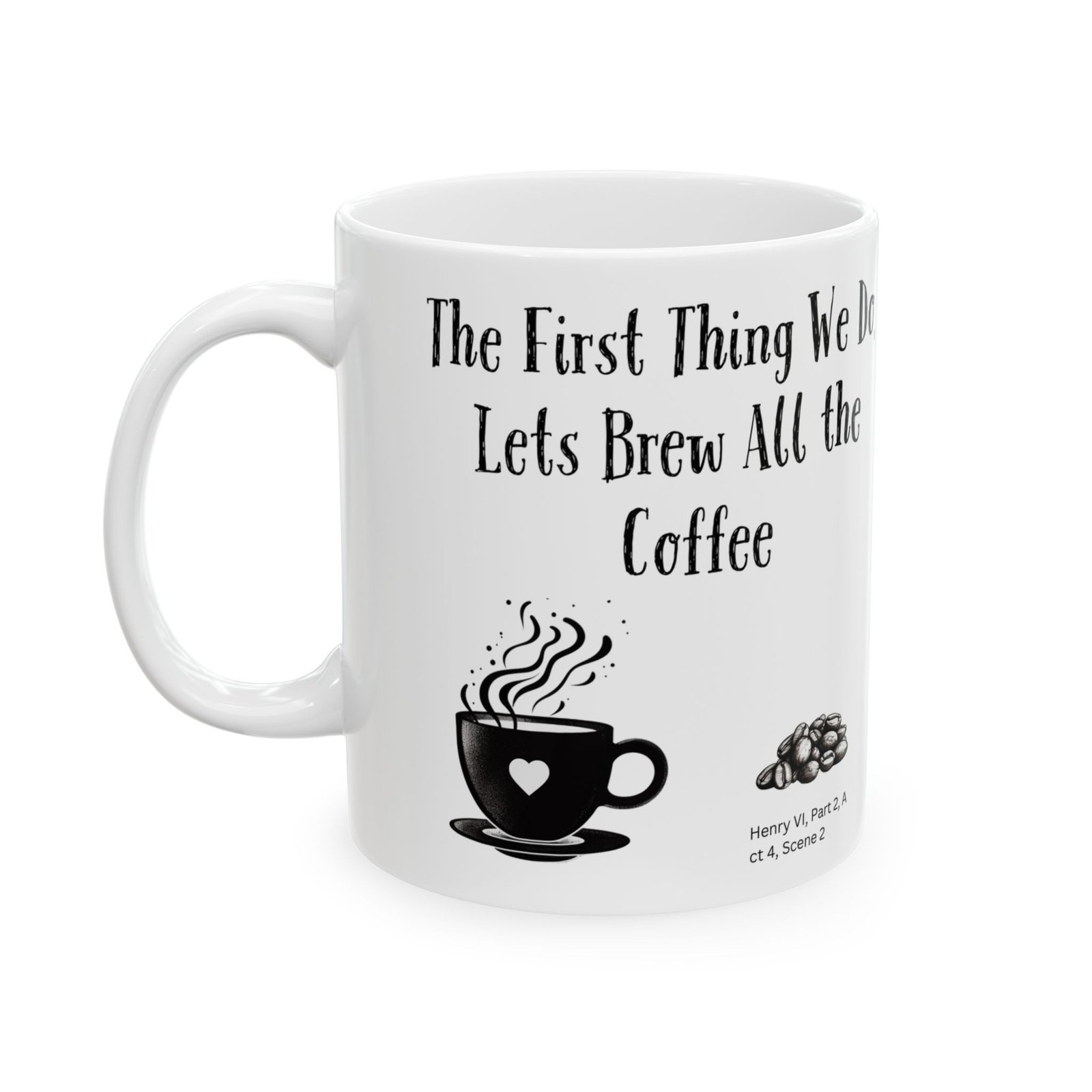 The First Thing We Do, Lets Brew All the Coffee | Ceramic Coffee Mug - Image 5