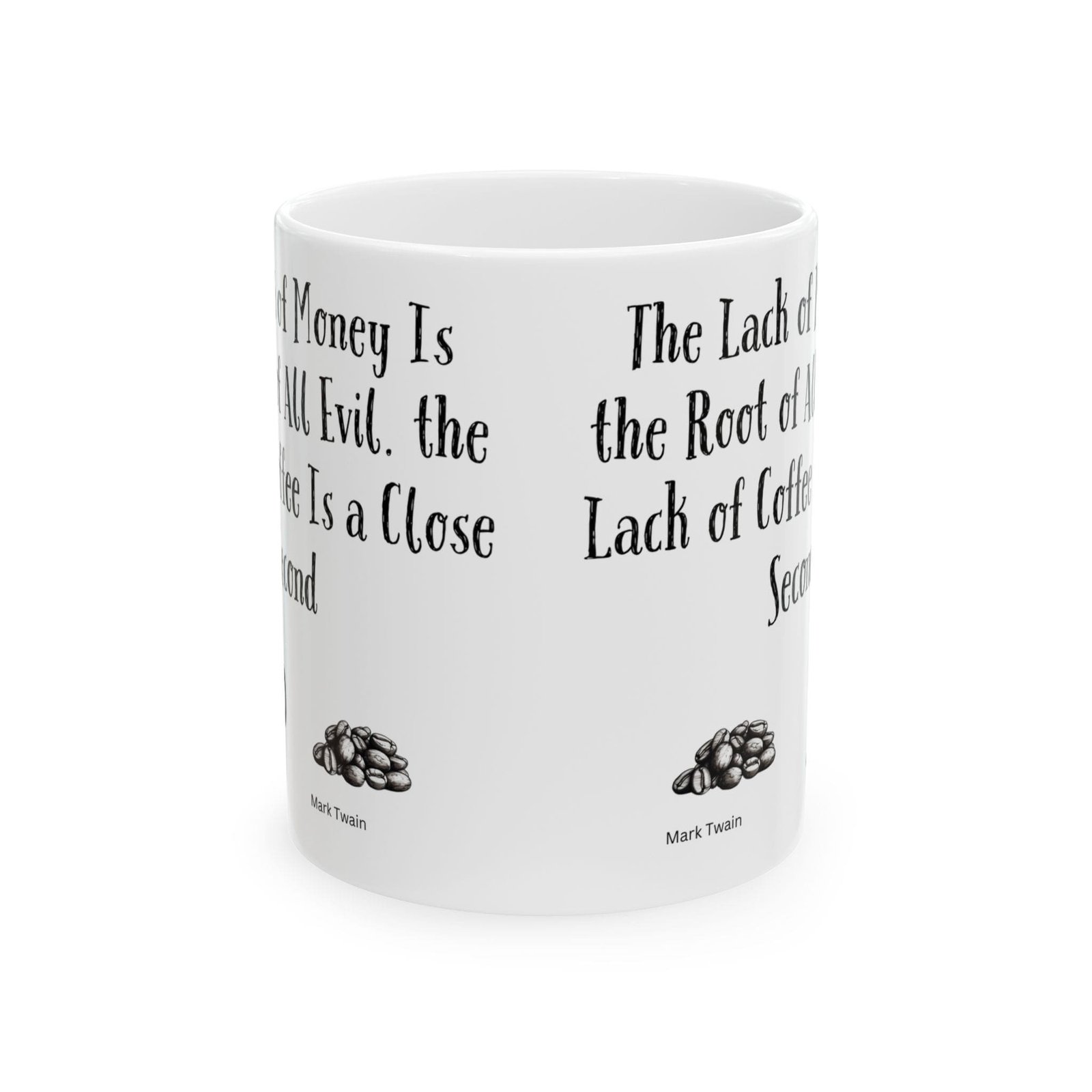 The Lack of Money Is the Root of All Evil. the Lack of Coffee Is a Close Second | Ceramic Coffee Mug - Image 8