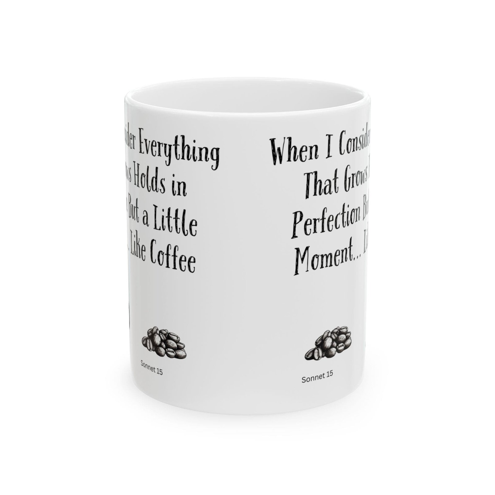 When I Consider Everything That Grows Holds in Perfection But a Little Moment... Like Coffee | Ceramic Coffee Mug - Image 8