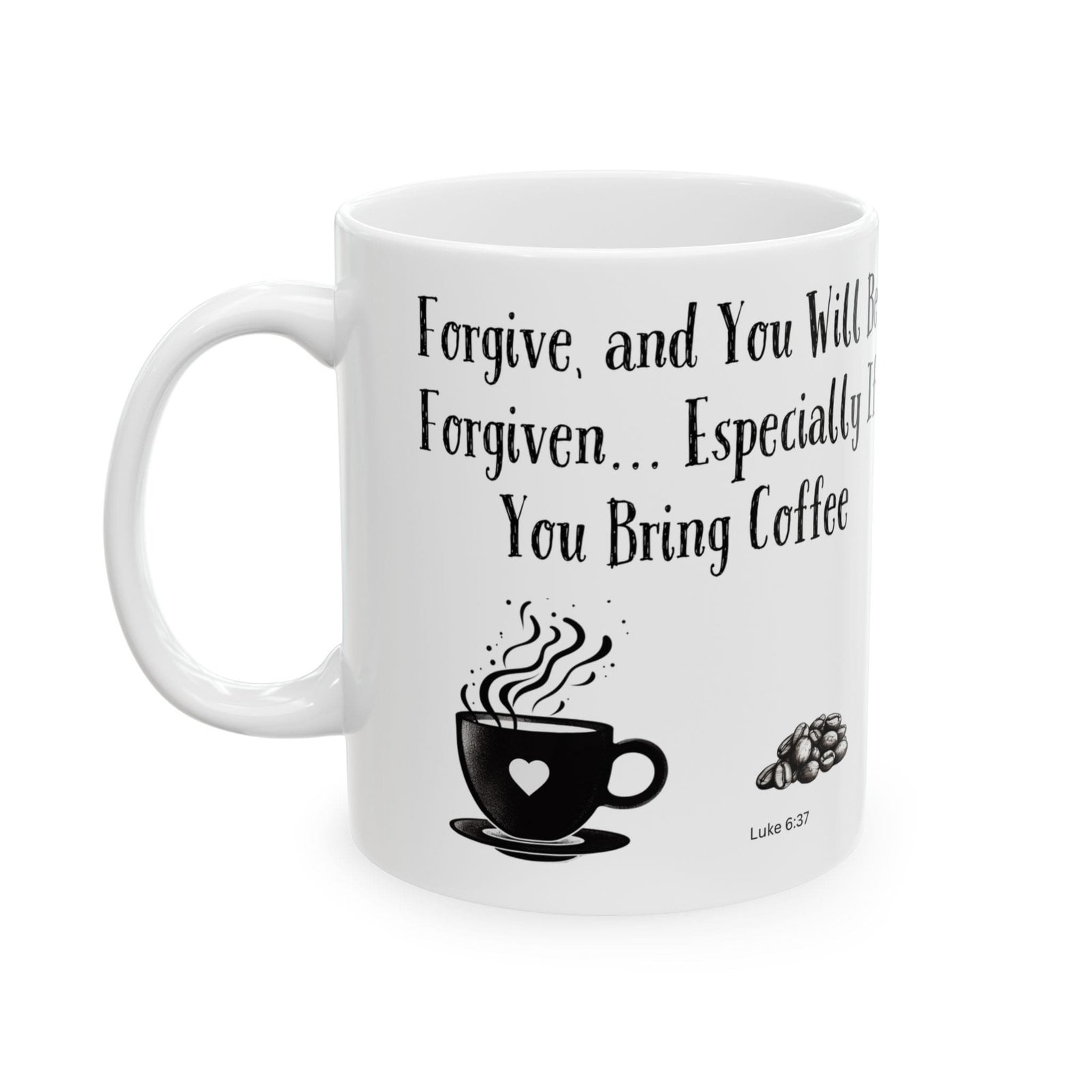 Forgive, and You Will Be Forgiven... Especially If You Bring Coffee | Ceramic Coffee Mug - Image 5