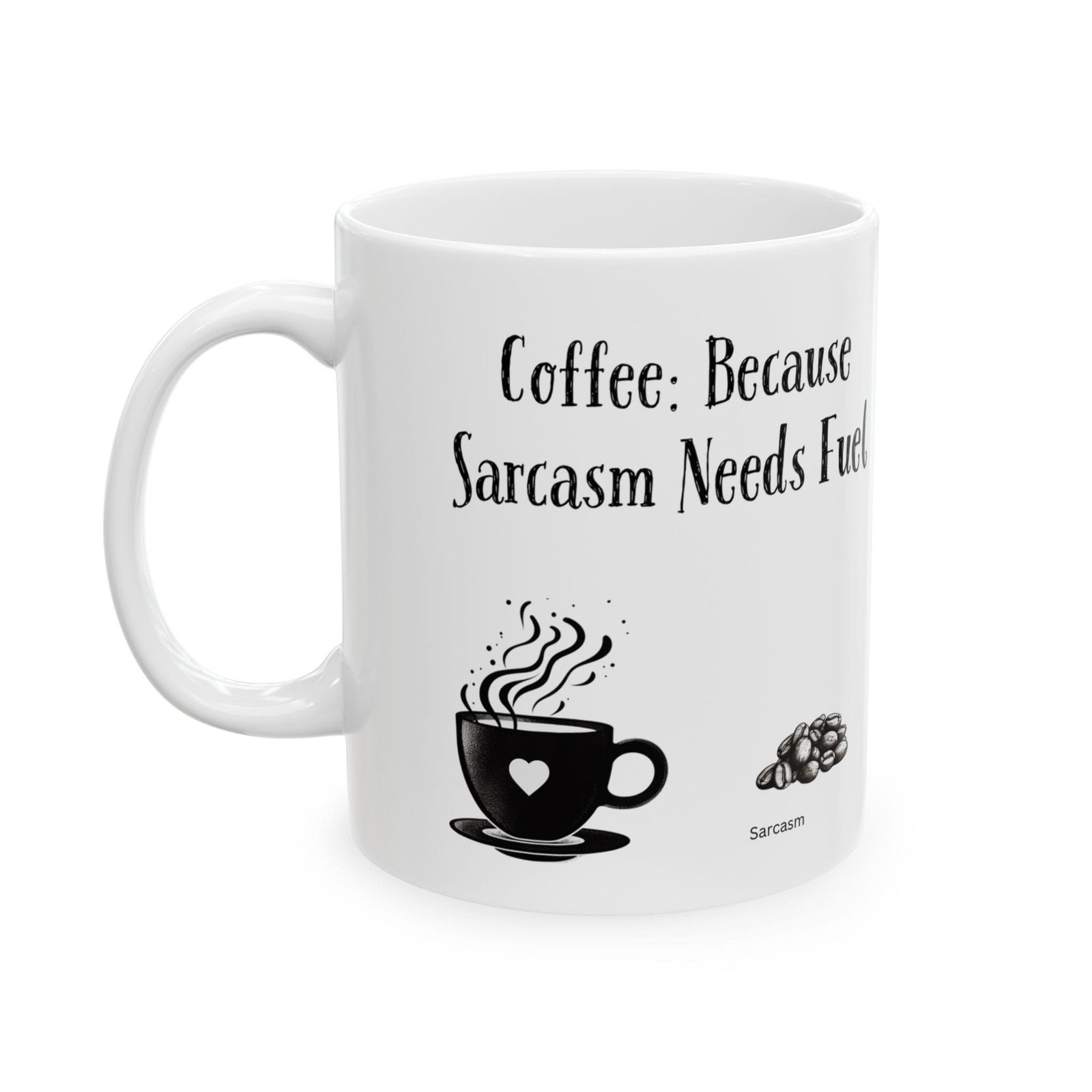 Coffee: Because Sarcasm Needs Fuel | Ceramic Coffee Mug - Image 5