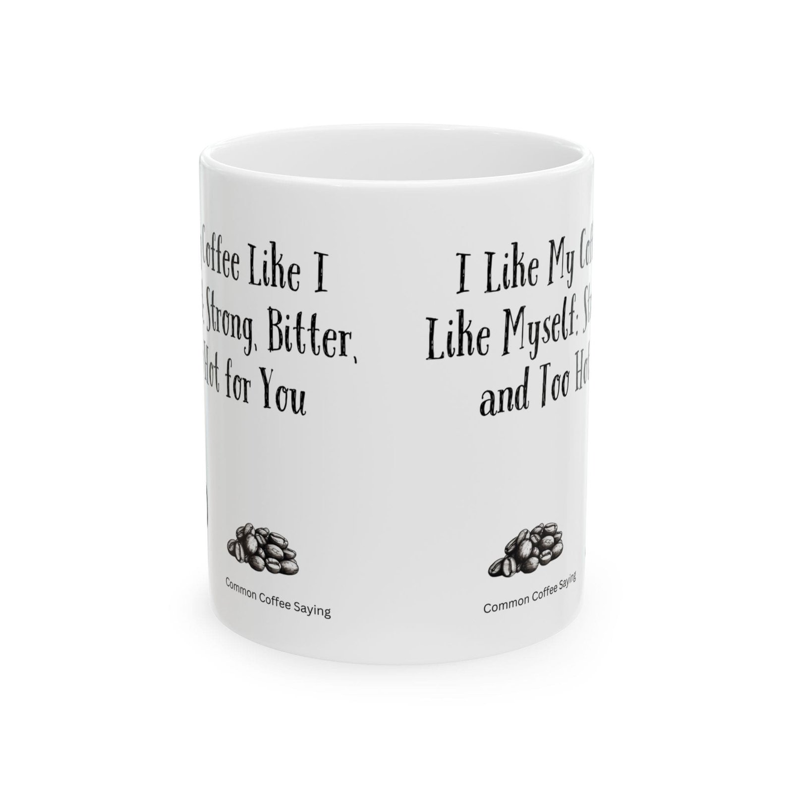 I Like My Coffee Like I Like Myself: Strong, Bitter, and Too Hot for You | Ceramic Coffee Mug - Image 8