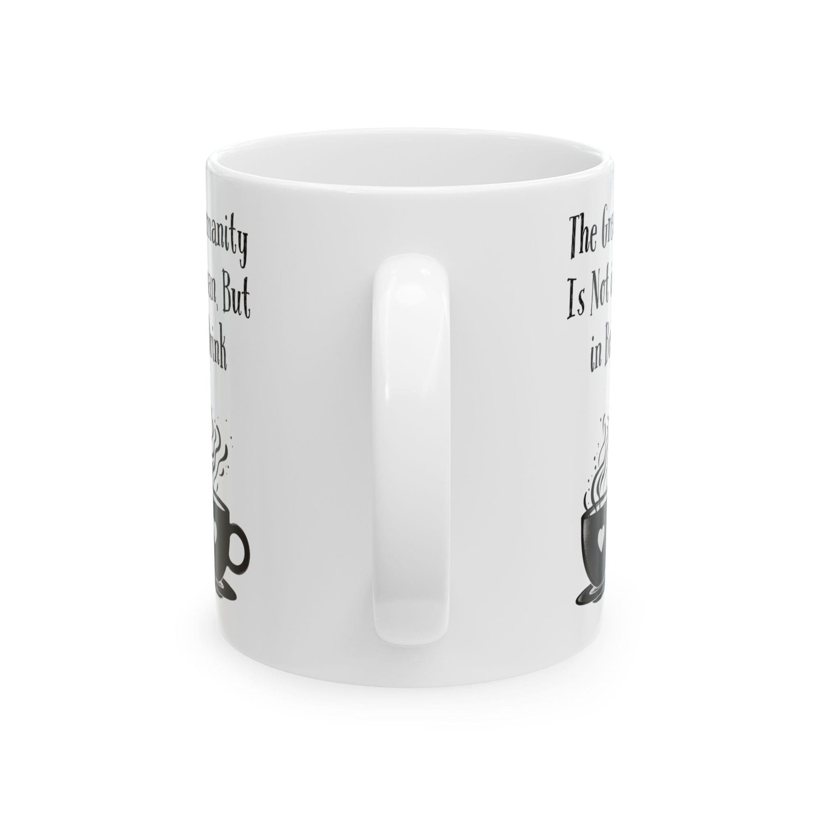 The Greatness of Humanity Is Not in Being Human, But in Being Able to Drink Coffee | Ceramic Coffee Mug - Image 7