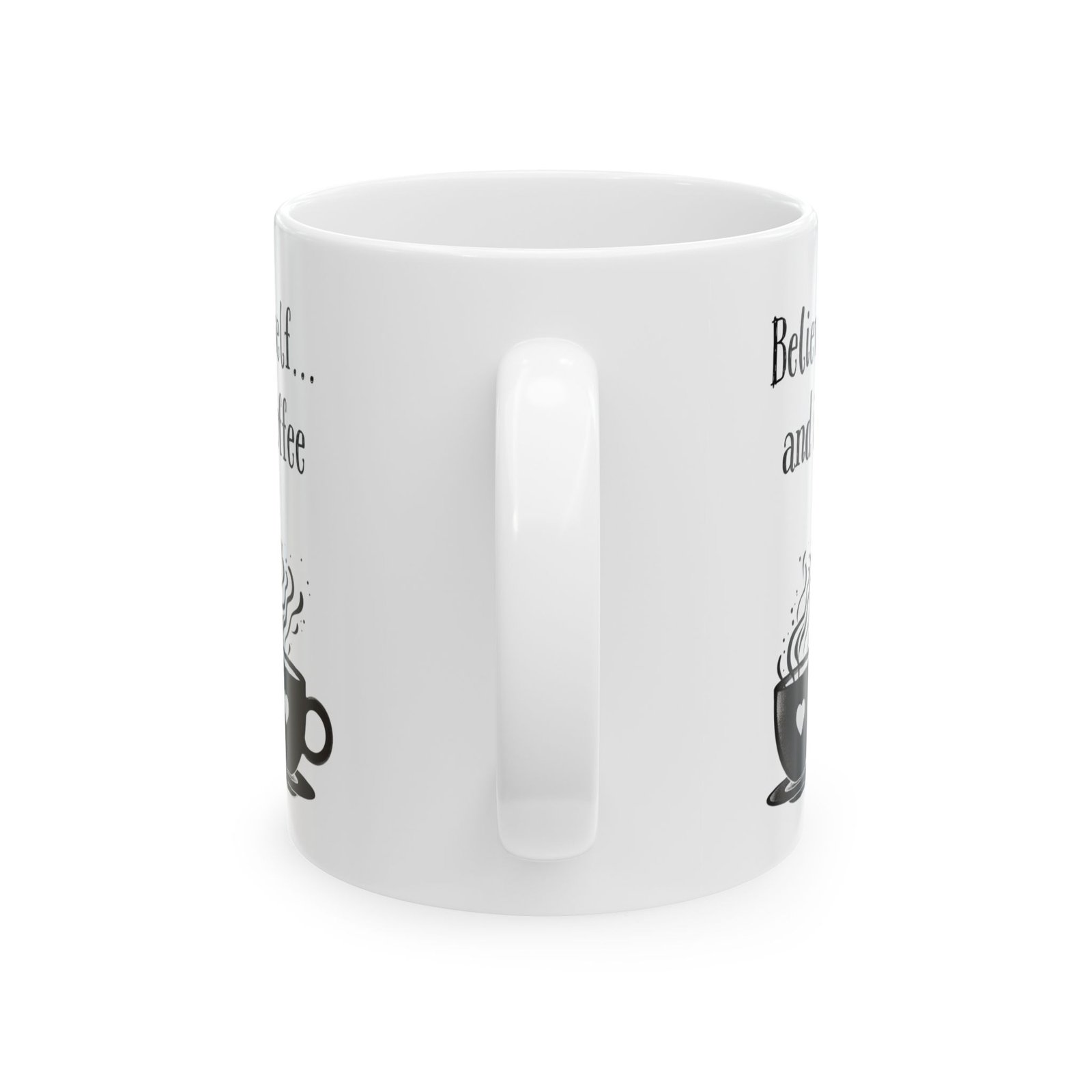 Believe in Yourself... and in Good Coffee | Ceramic Coffee Mug - Image 7
