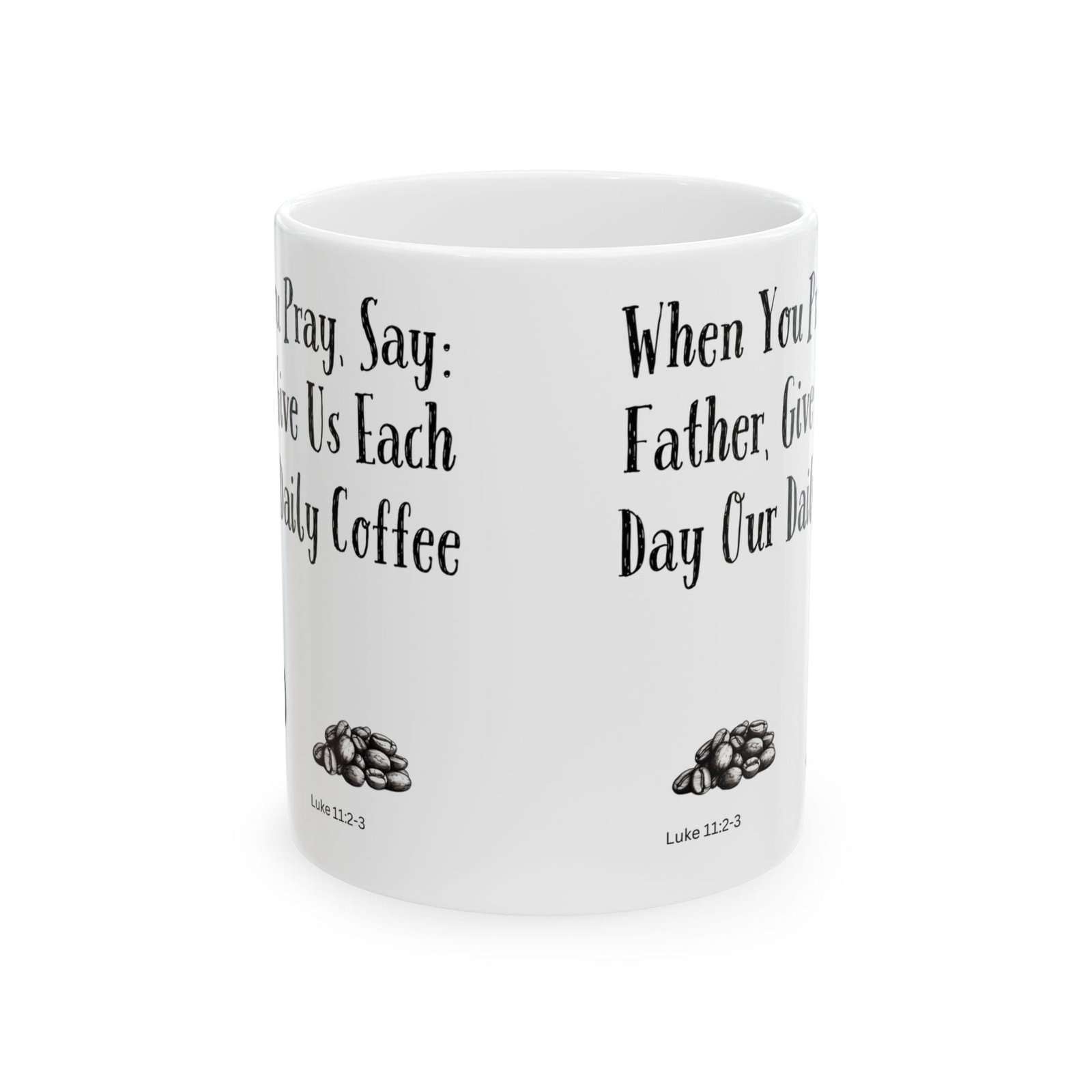 When You Pray, Say: Father, Give Us Each Day Our Daily Coffee | Ceramic Coffee Mug - Image 8