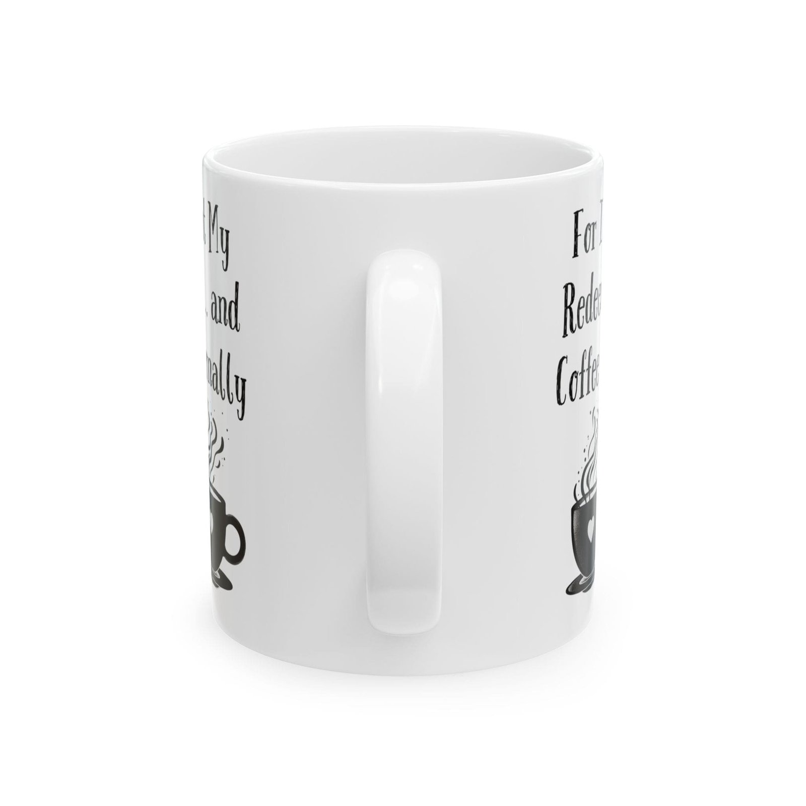 For I Know That My Redeemer Lives... and Coffee Flows Eternally | Ceramic Coffee Mug - Image 7