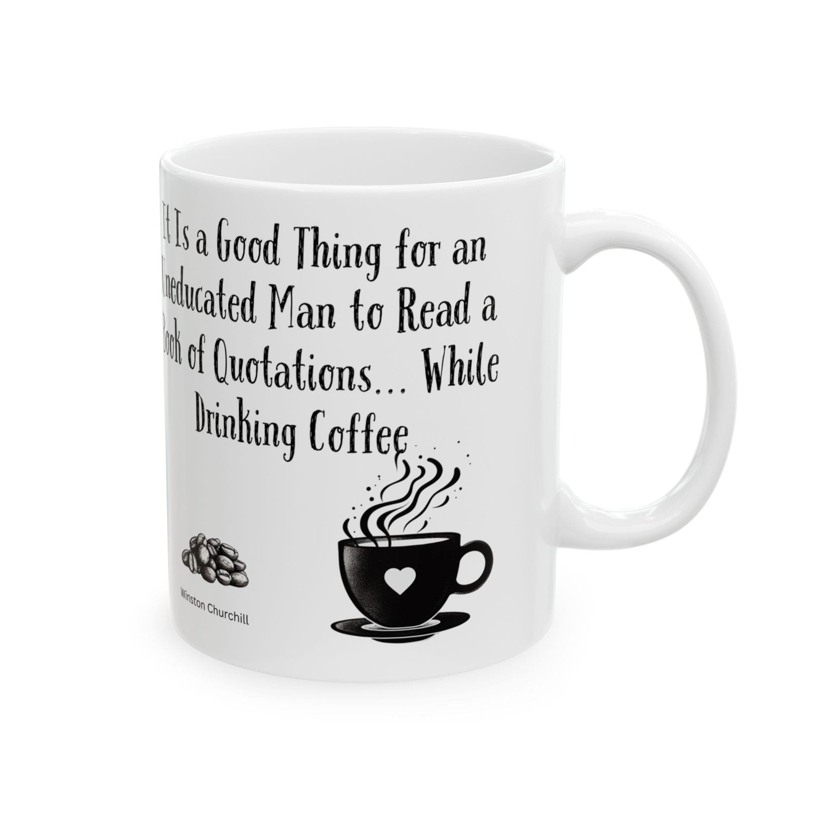 It Is a Good Thing for an Uneducated Man to Read a Book of Quotations... While Drinking Coffee | Ceramic Coffee Mug - Image 6