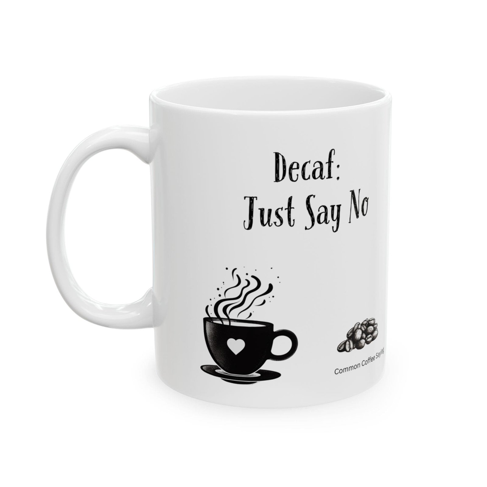Decaf: Just Say No | Ceramic Coffee Mug - Image 5