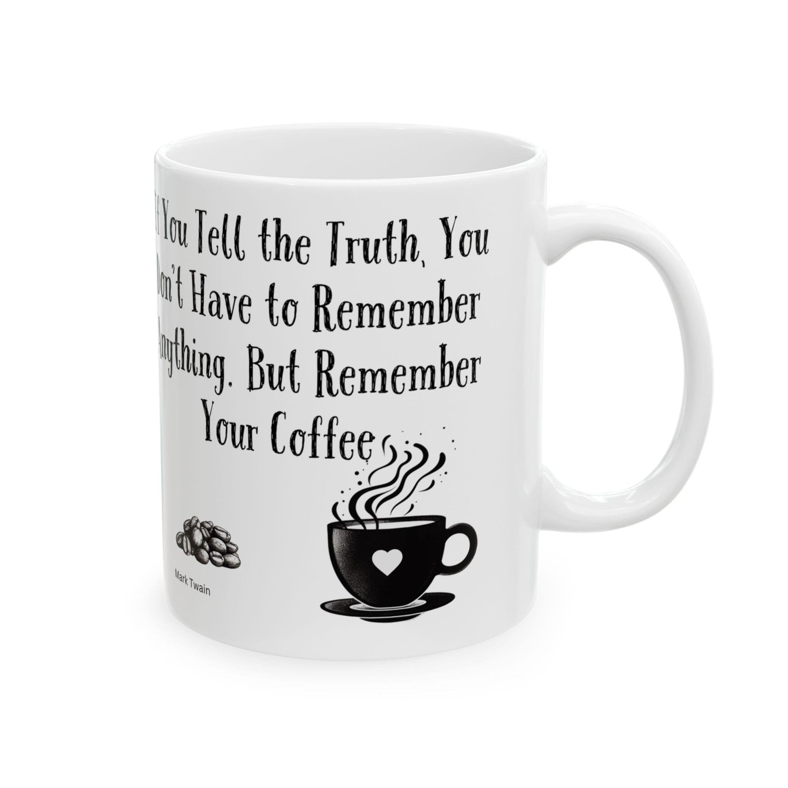 If You Tell the Truth, You Don't Have to Remember Anything. But Remember Your Coffee | Ceramic Coffee Mug - Image 6