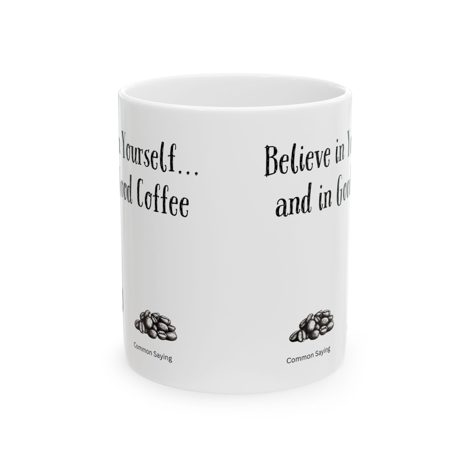 Believe in Yourself... and in Good Coffee | Ceramic Coffee Mug - Image 8