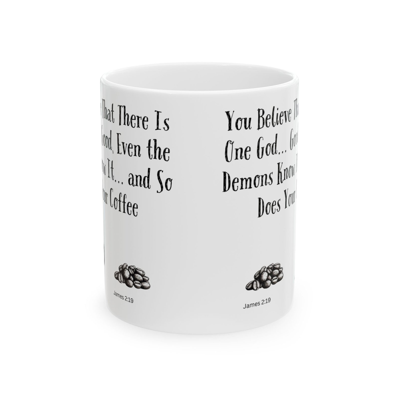 You Believe That There Is One God... Good, Even the Demons Know It... and So Does Your Coffee | Ceramic Coffee Mug - Image 8