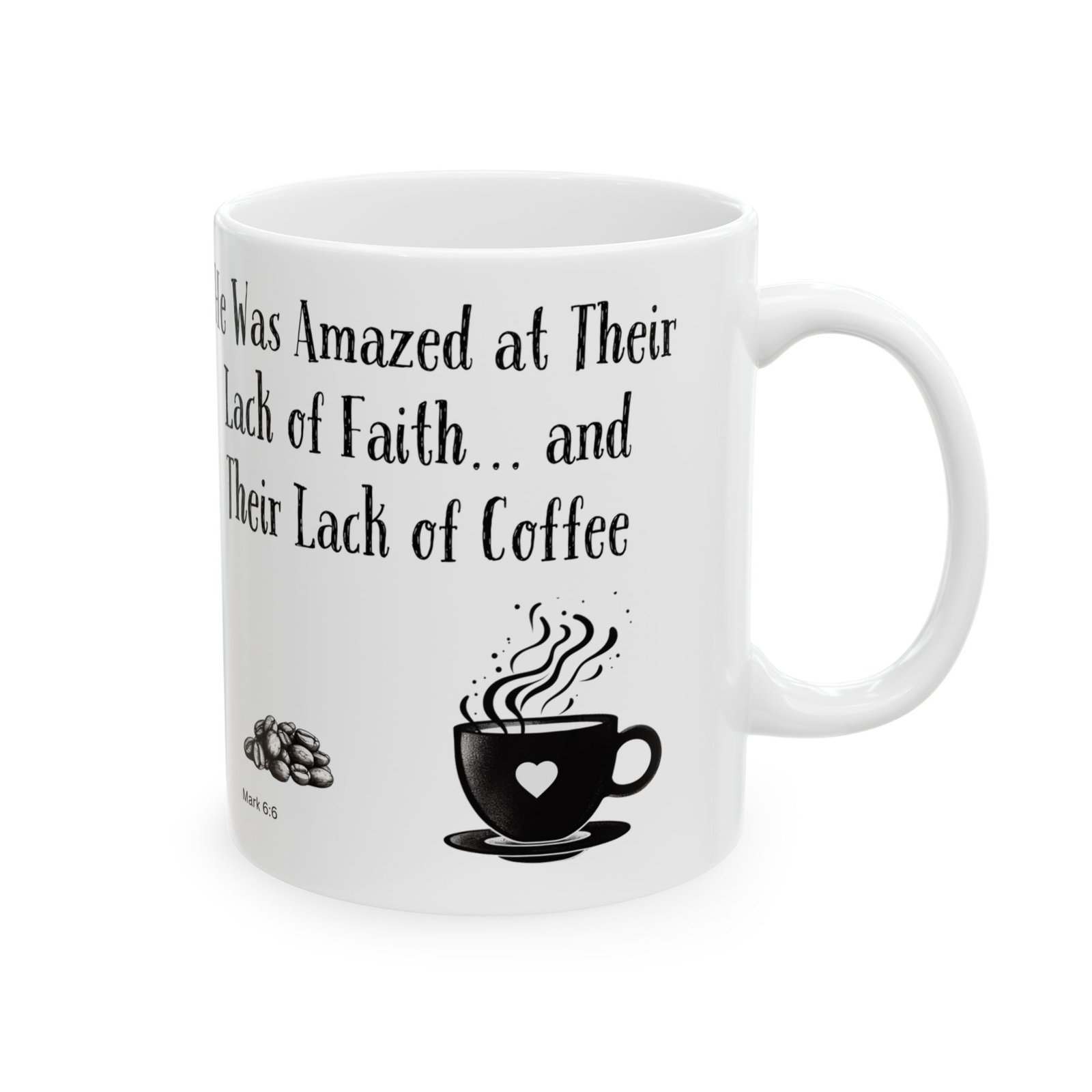 He Was Amazed at Their Lack of Faith... and Their Lack of Coffee | Ceramic Coffee Mug - Image 6