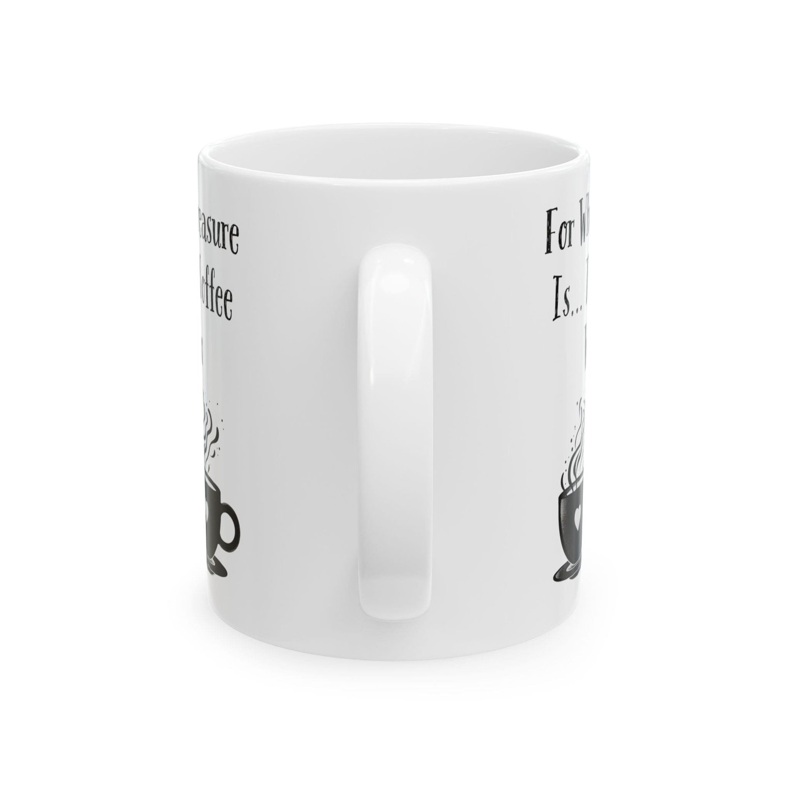 For Where Your Treasure Is... There Your Coffee Will Be Also | Ceramic Coffee Mug - Image 7