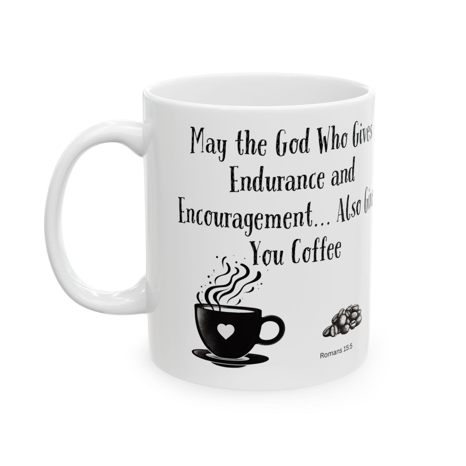 May the God Who Gives Endurance and Encouragement... Also Give You Coffee | Ceramic Coffee Mug - Image 5