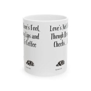 Love's Not Time's Fool, Though Rosy Lips and Cheeks... Or Coffee | Ceramic Coffee Mug