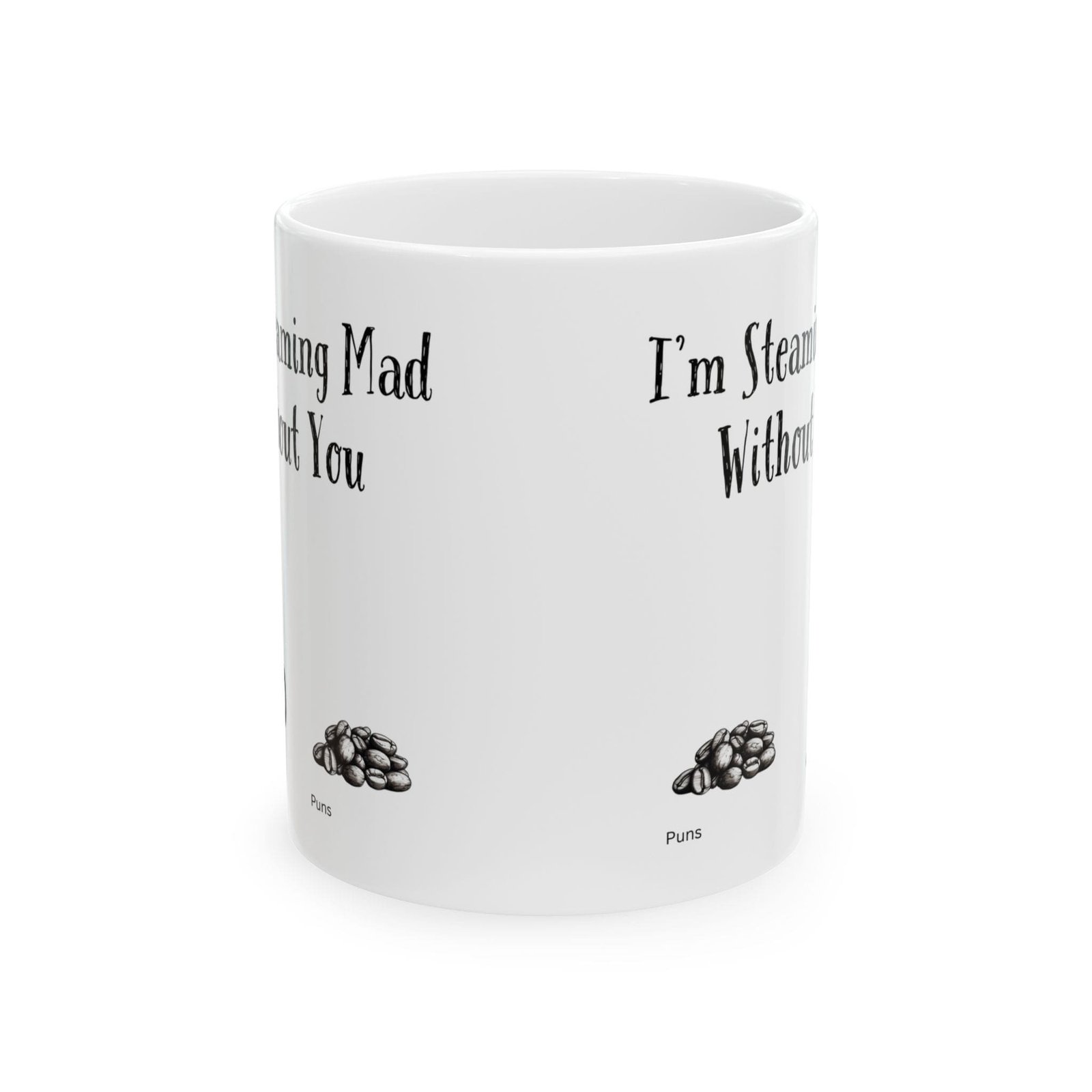 I'm Steaming Mad Without You | Ceramic Coffee Mug - Image 8