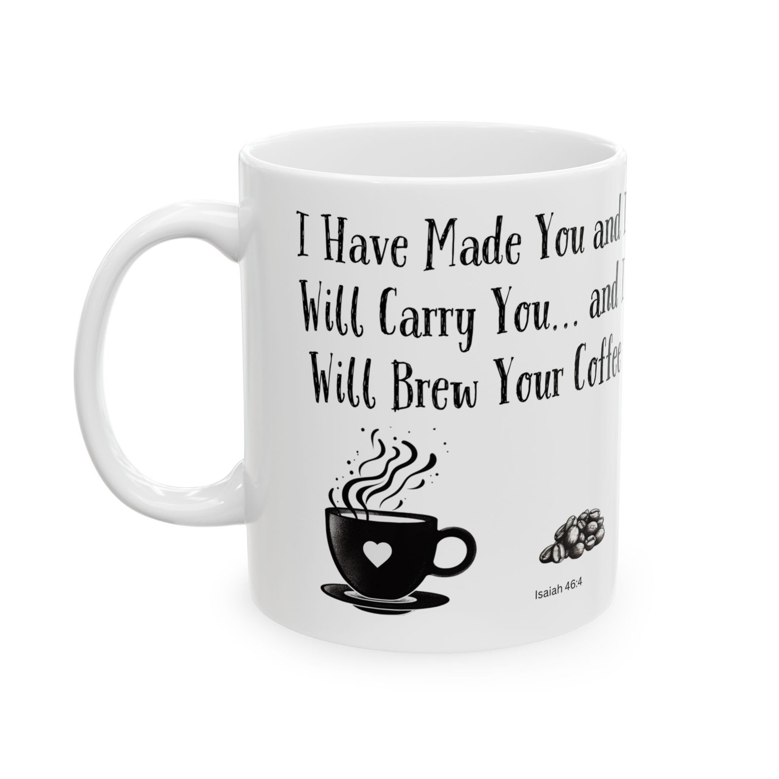 I Have Made You and I Will Carry You... and I Will Brew Your Coffee | Ceramic Coffee Mug - Image 5