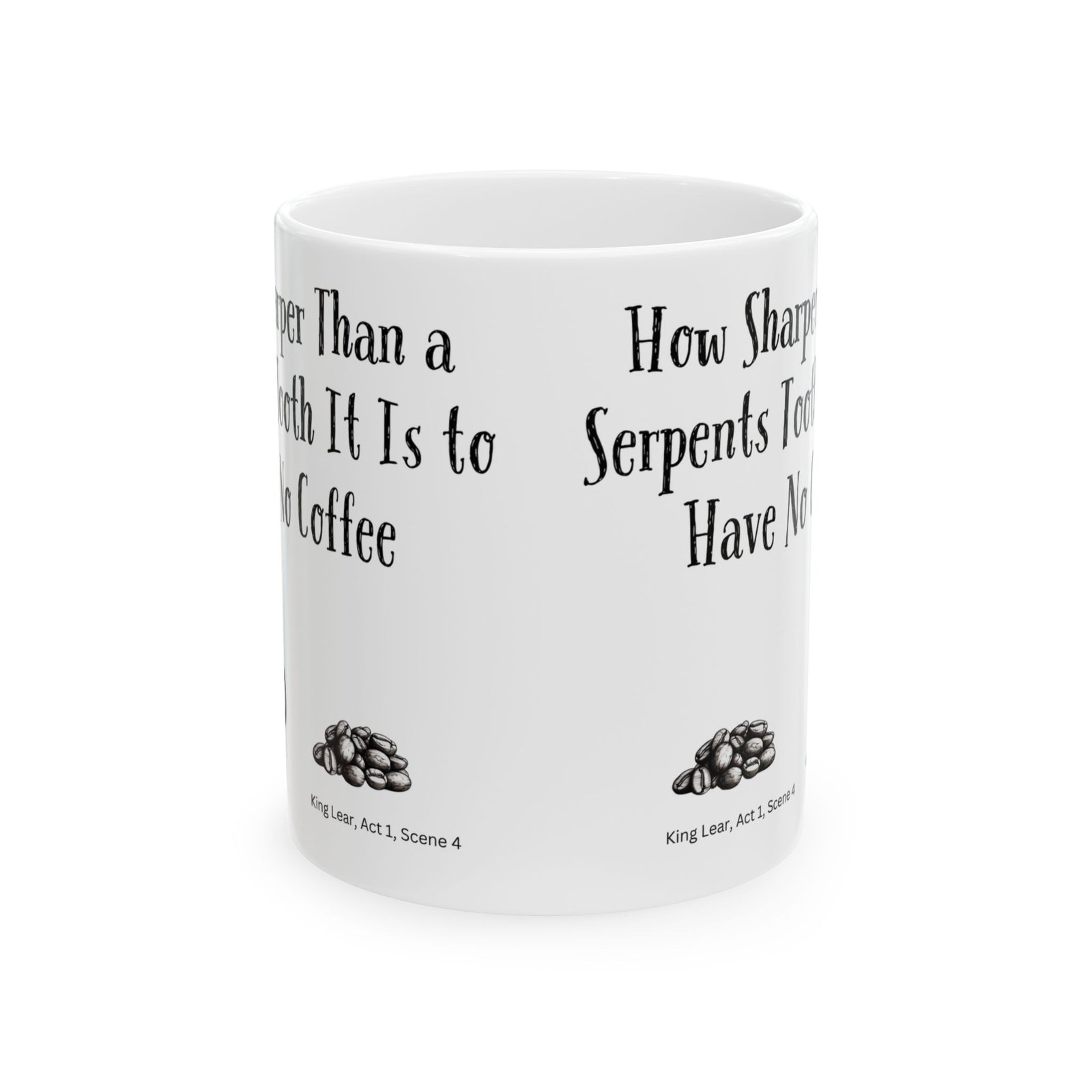 How Sharper Than a Serpents Tooth It Is to Have No Coffee | Ceramic Coffee Mug - Image 8