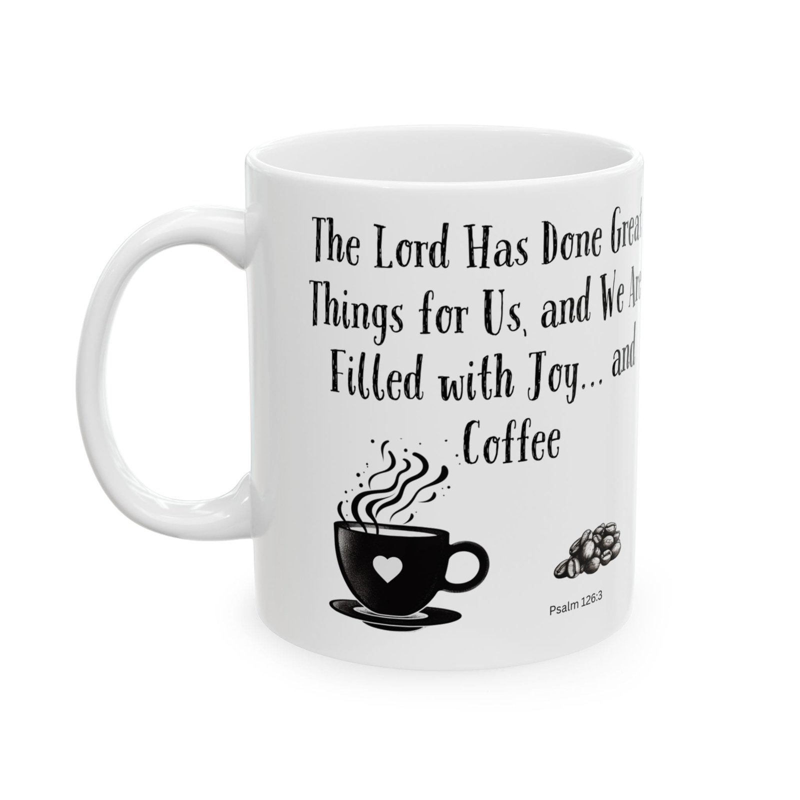 The Lord Has Done Great Things for Us, and We Are Filled with Joy... and Coffee | Ceramic Coffee Mug - Image 5