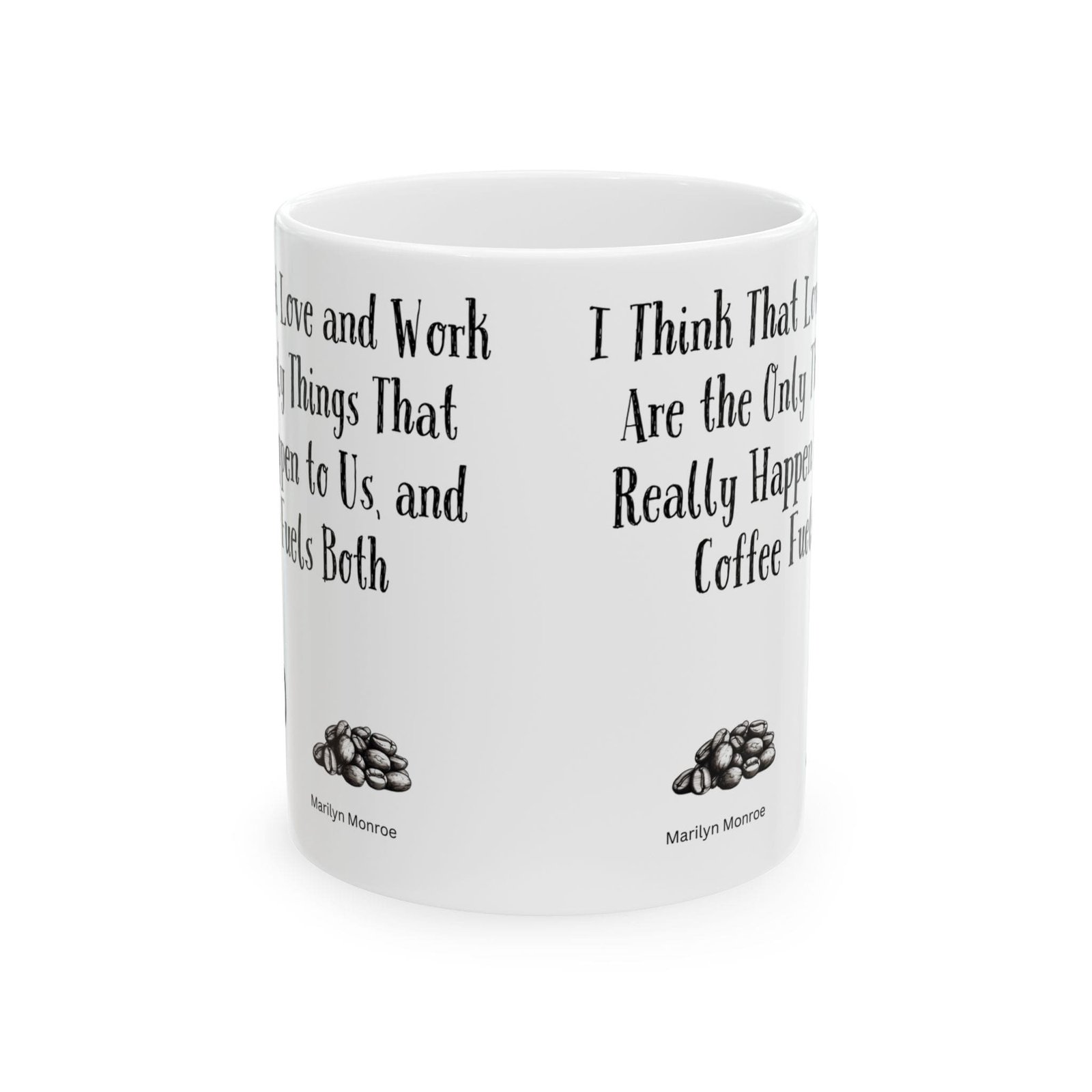 I Think That Love and Work Are the Only Things That Really Happen to Us, and Coffee Fuels Both | Ceramic Coffee Mug - Image 8