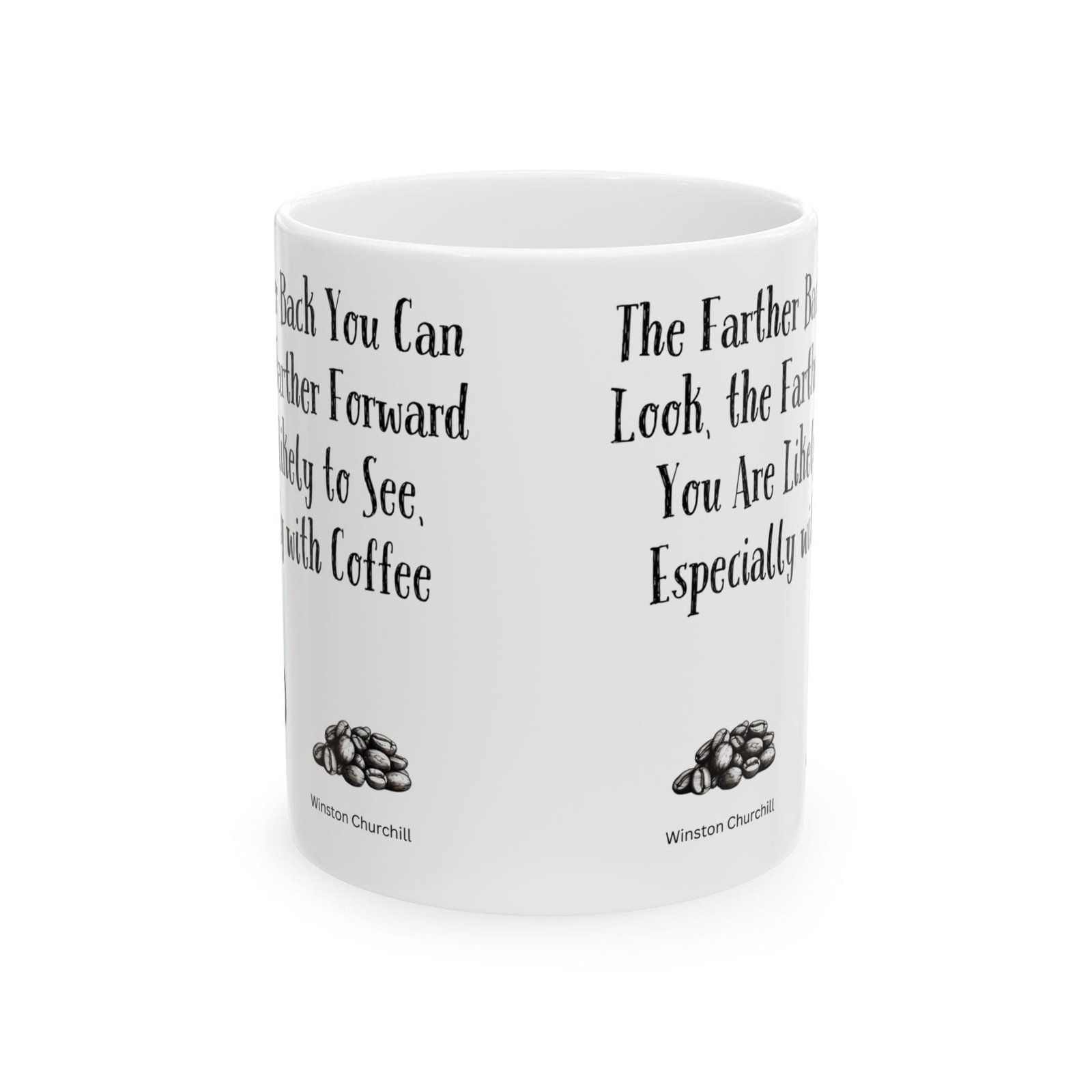 The Farther Back You Can Look, the Farther Forward You Are Likely to See, Especially with Coffee | Ceramic Coffee Mug - Image 8
