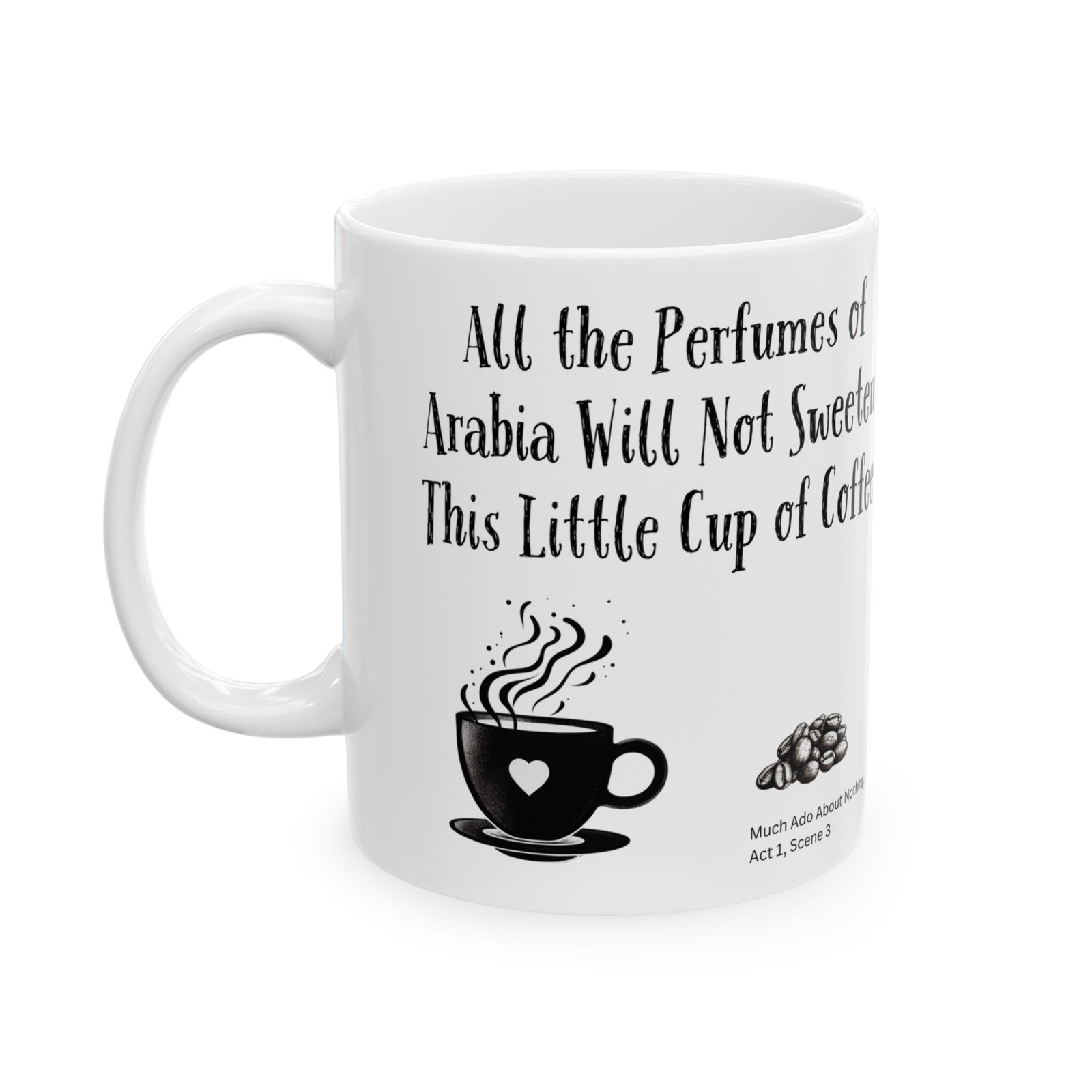 All the Perfumes of Arabia Will Not Sweeten This Little Cup of Coffee | Ceramic Coffee Mug - Image 5