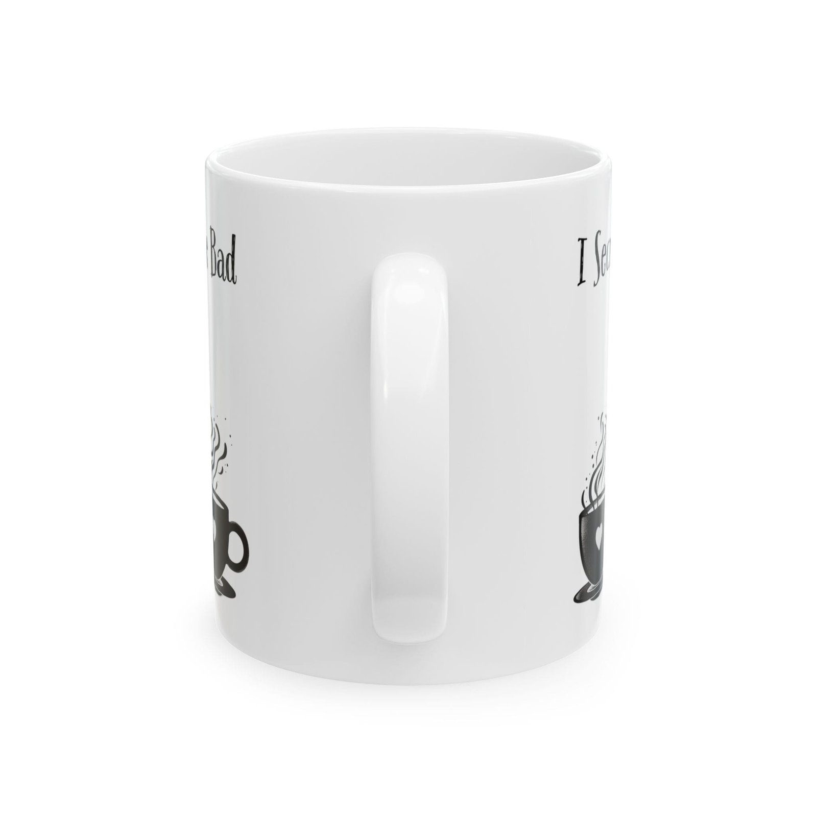I Secretly Judge Bad Coffee | Ceramic Coffee Mug - Image 7
