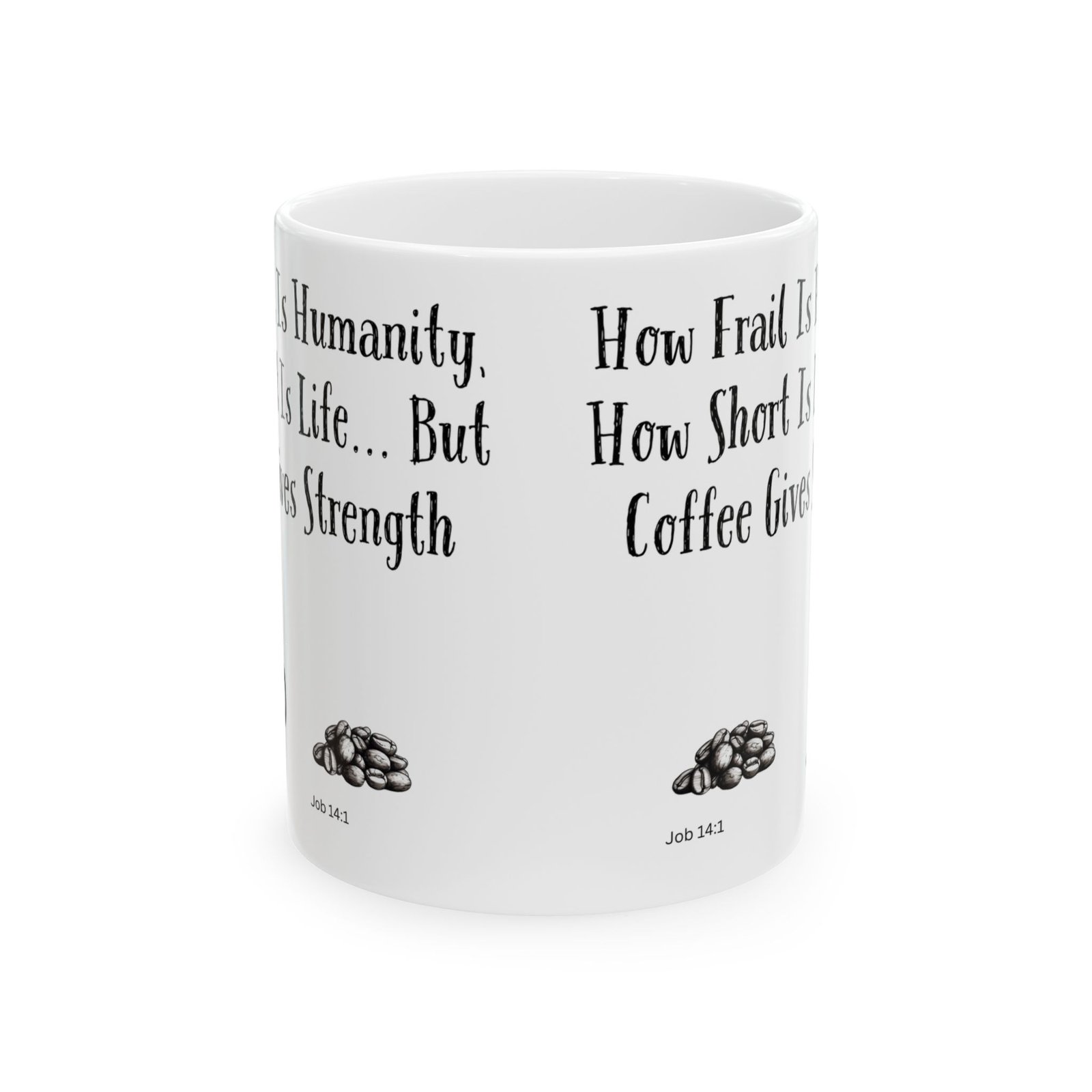 How Frail Is Humanity, How Short Is Life... But Coffee Gives Strength | Ceramic Coffee Mug - Image 8