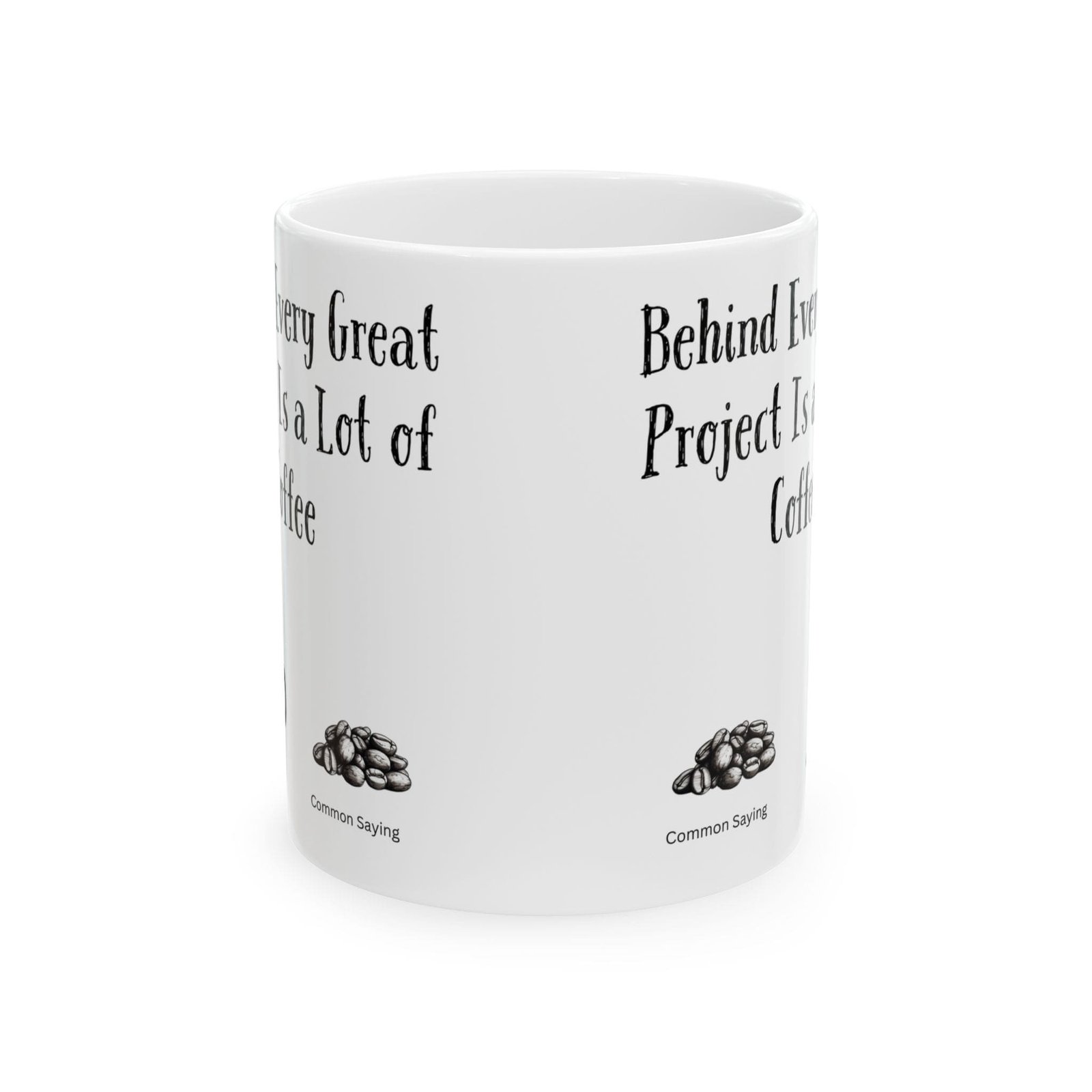 Behind Every Great Project Is a Lot of Coffee | Ceramic Coffee Mug - Image 8
