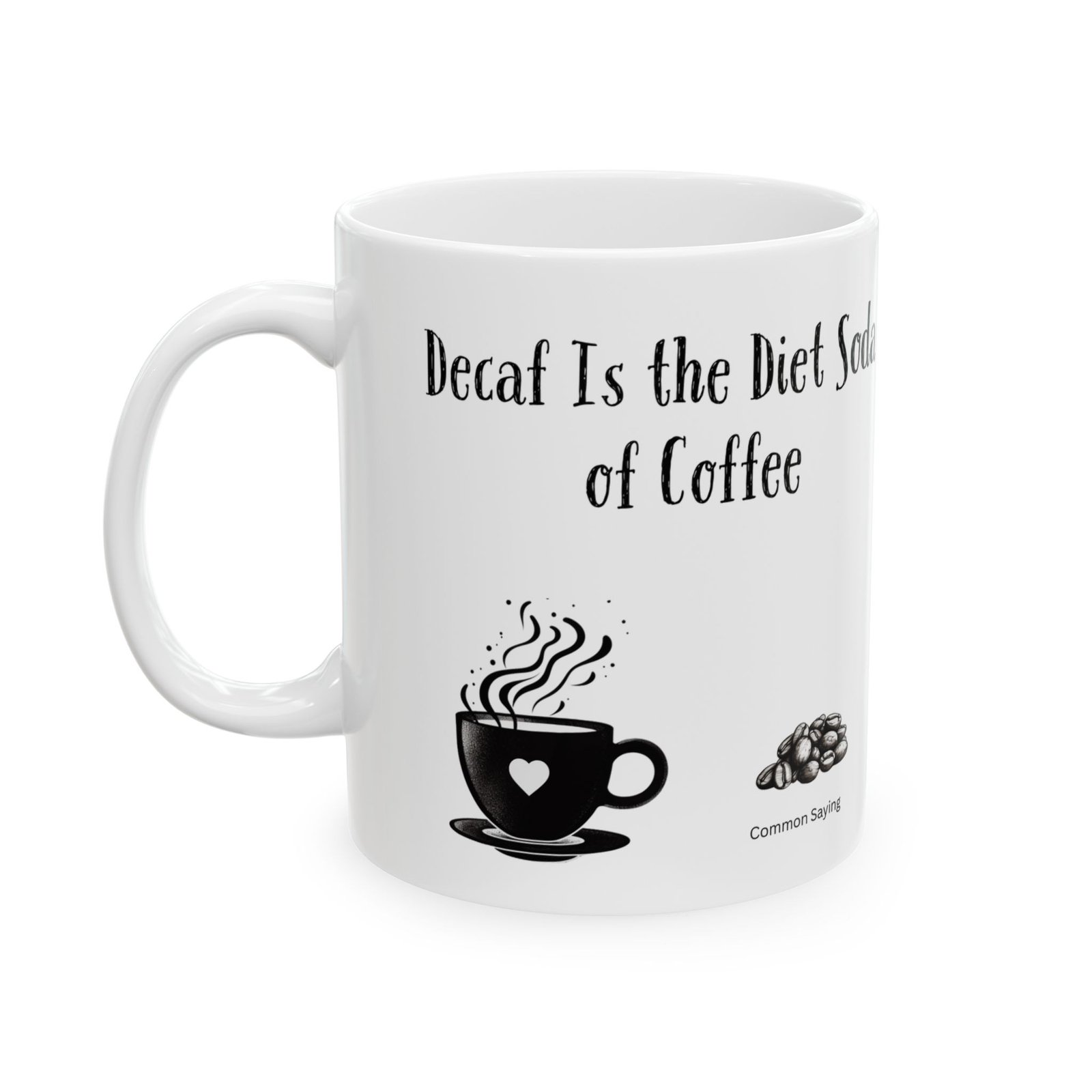 Decaf Is the Diet Soda of Coffee | Ceramic Coffee Mug - Image 5