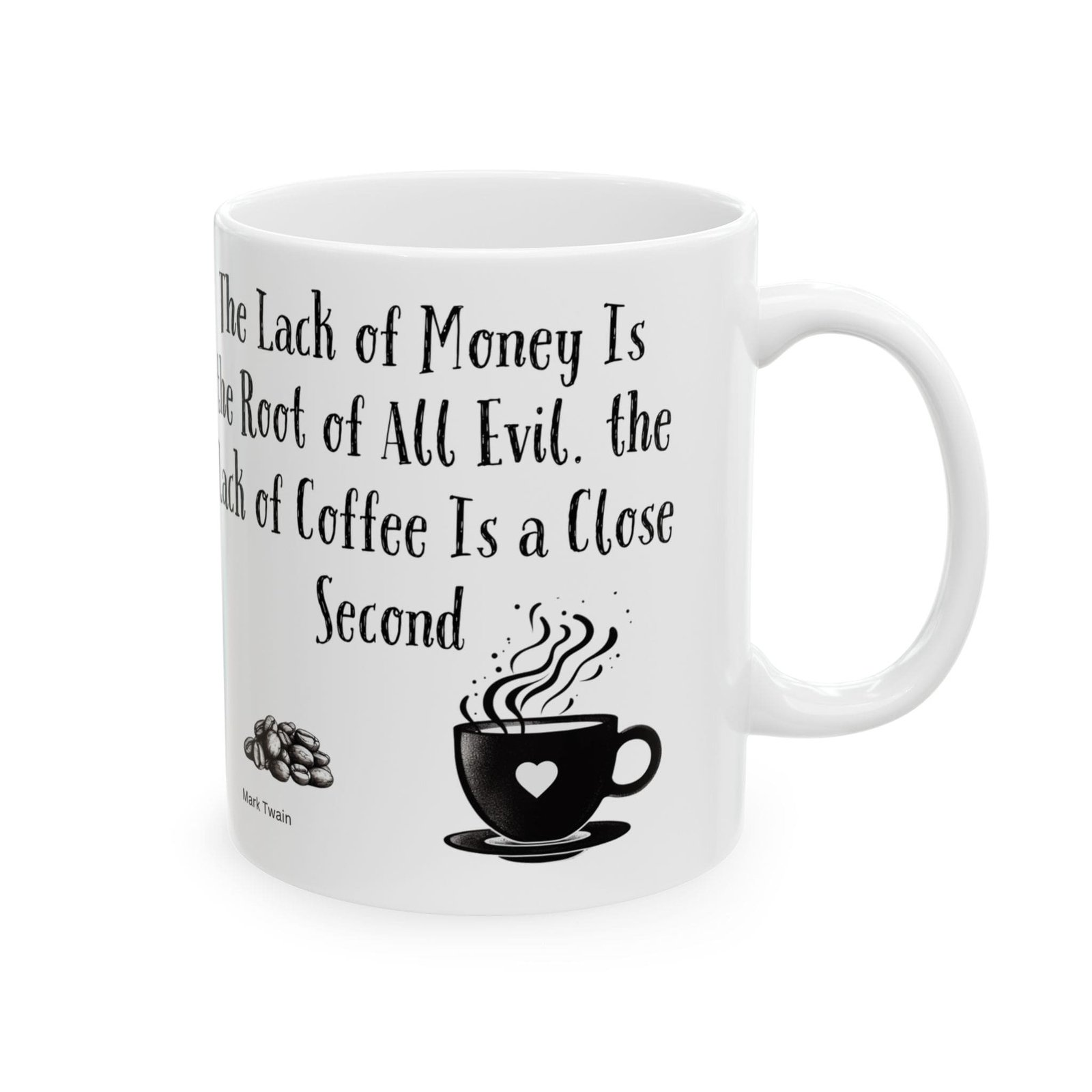The Lack of Money Is the Root of All Evil. the Lack of Coffee Is a Close Second | Ceramic Coffee Mug - Image 6
